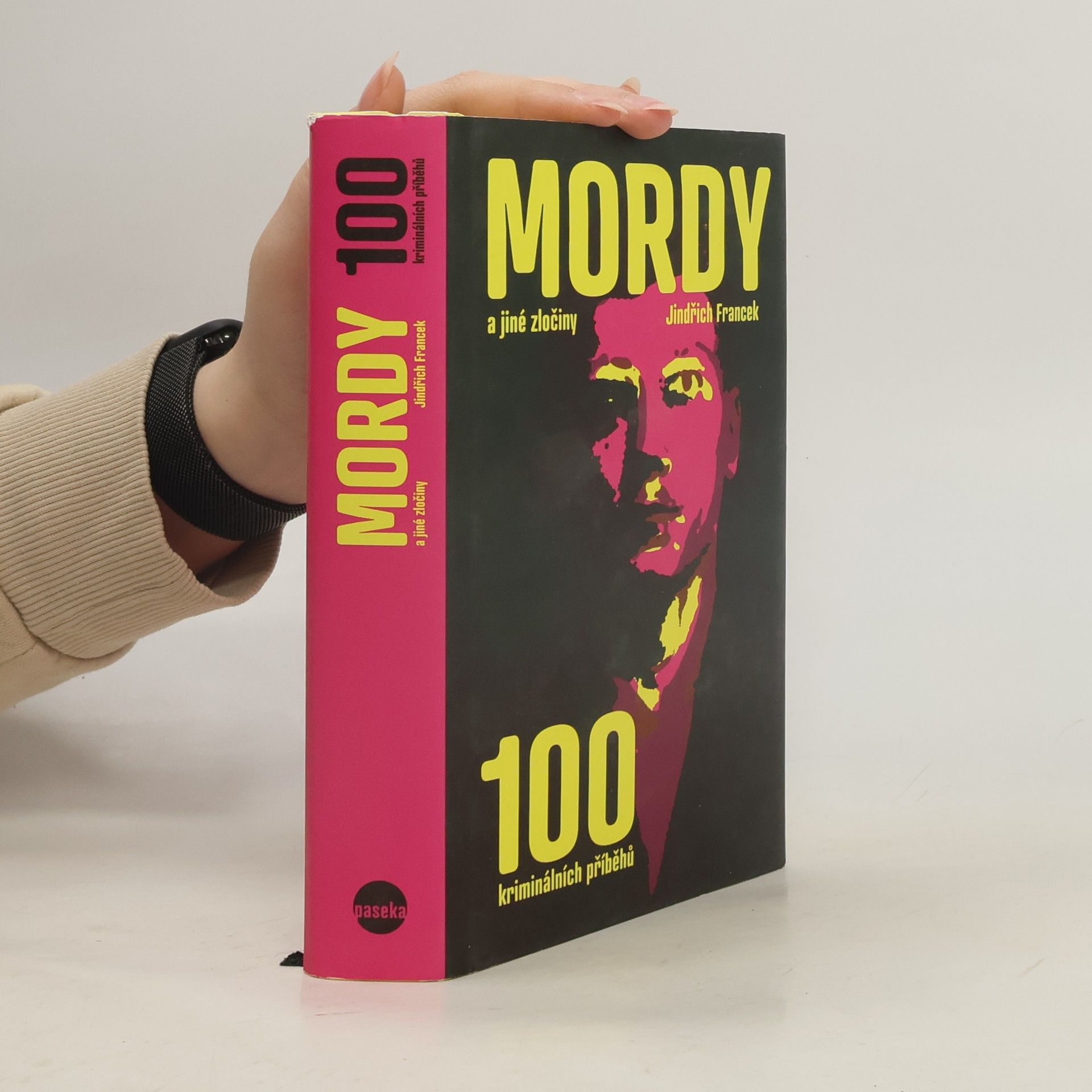 Jindřich Francek Mordy a jiné zločiny : 100 kriminálních případů