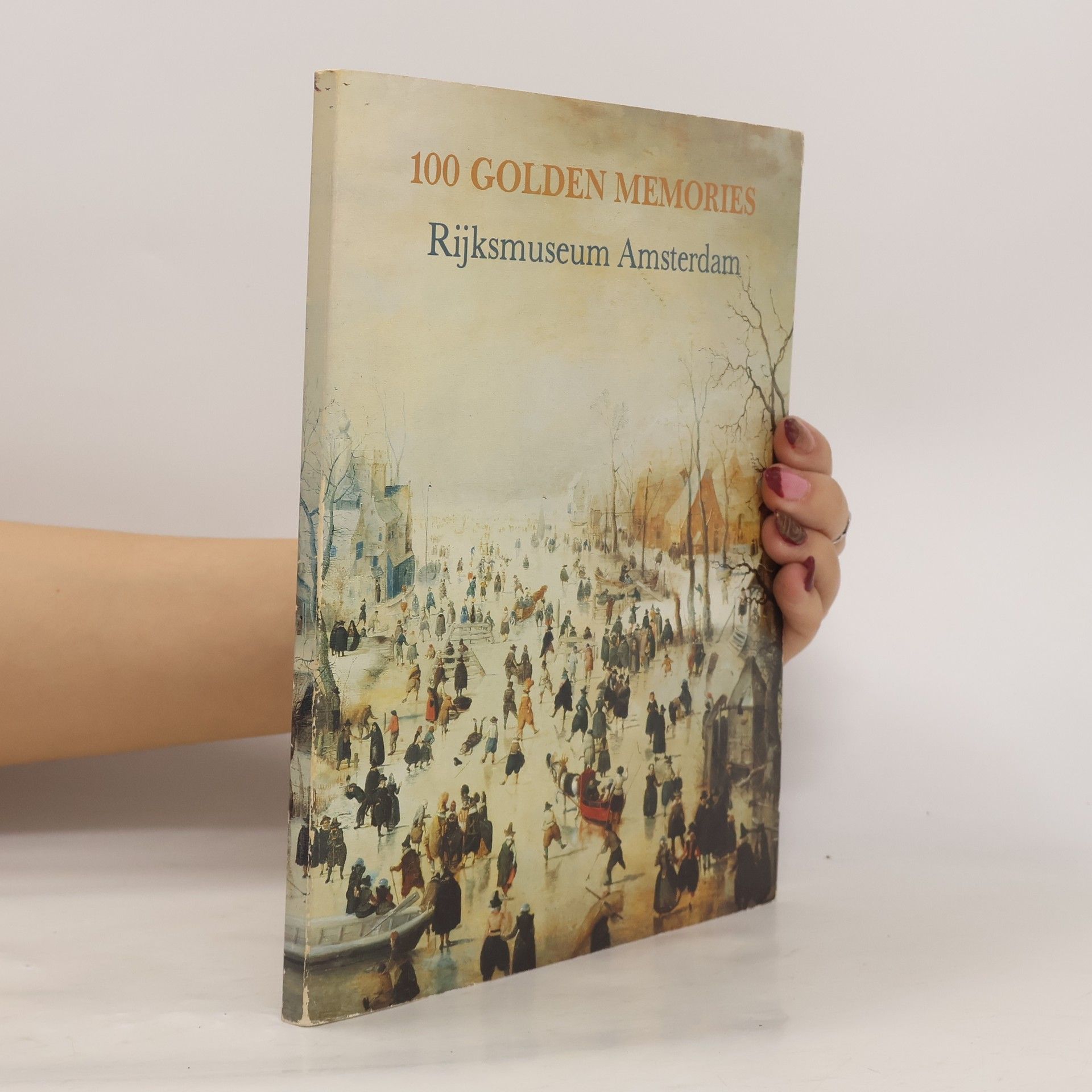 P. J. J. Van Thiel 100 Golden Memories. Rijksmuseum Amsterdam