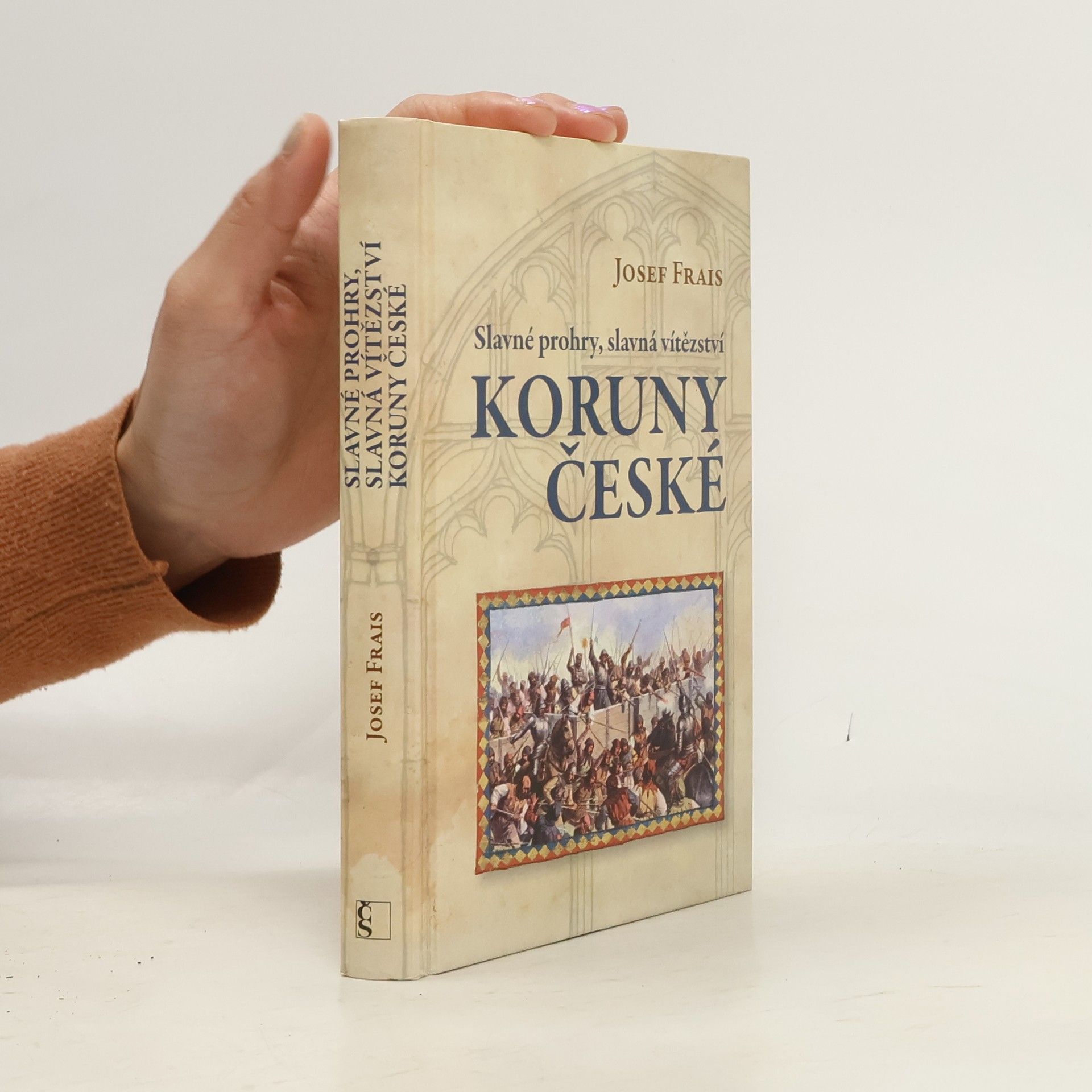 Josef Frais Slavné prohry, slavná vítězství Koruny české