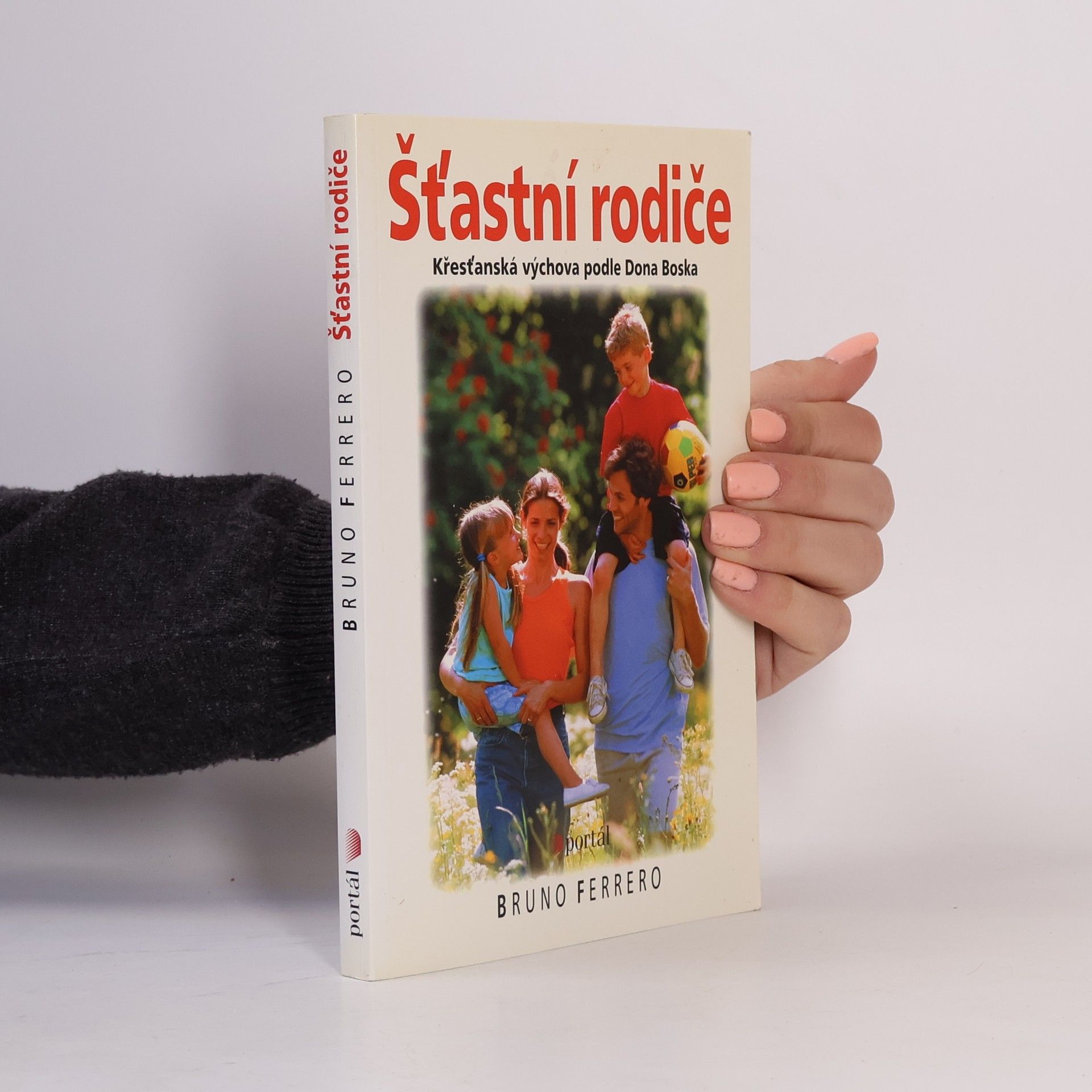 Bruno Ferrero Šťastní rodiče : [křesťanská výchova podle Dona Boska]