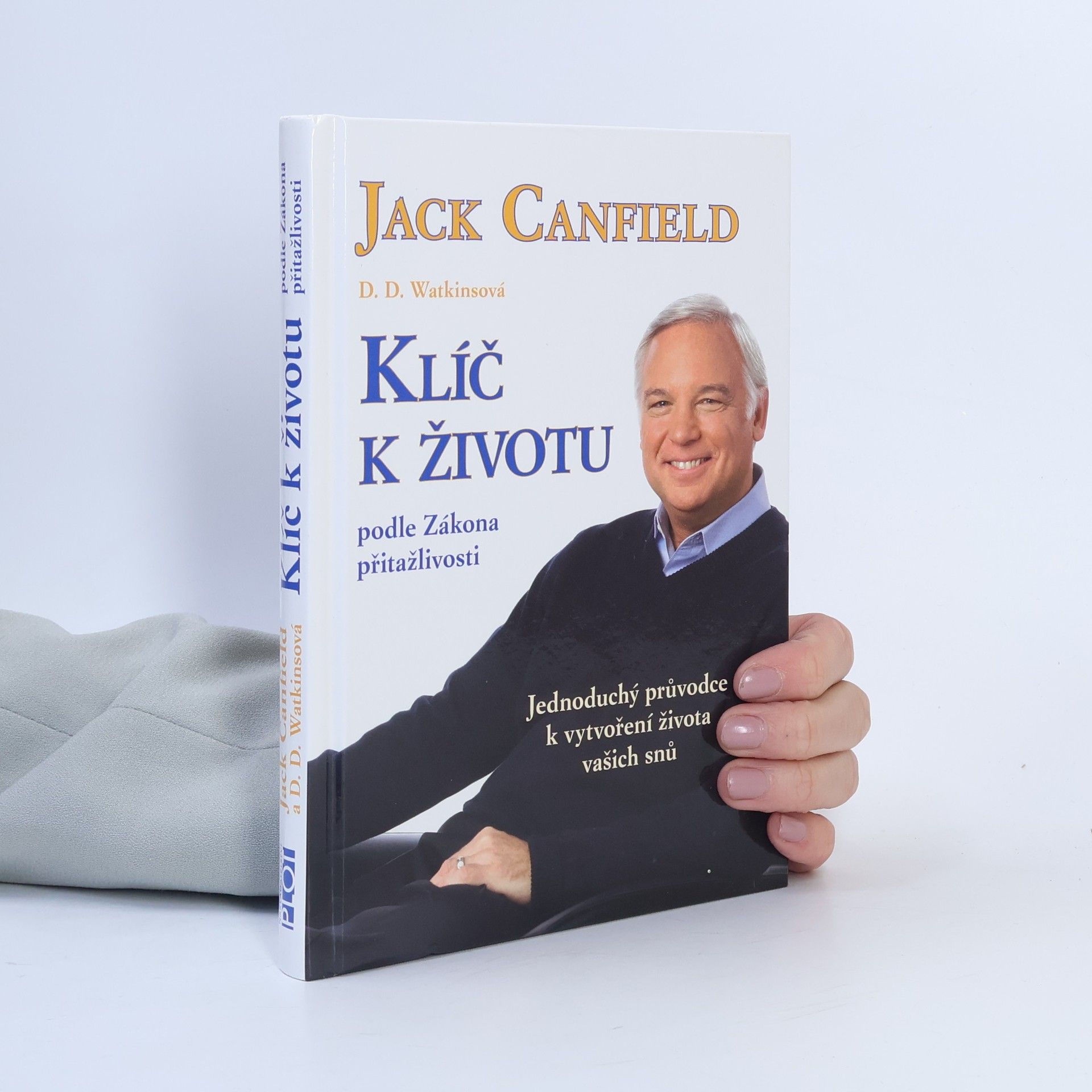 Jack Canfield Klíč k životu podle zákona přitažlivosti: Jednoduchý průvodce k vytvoření života vašich snů