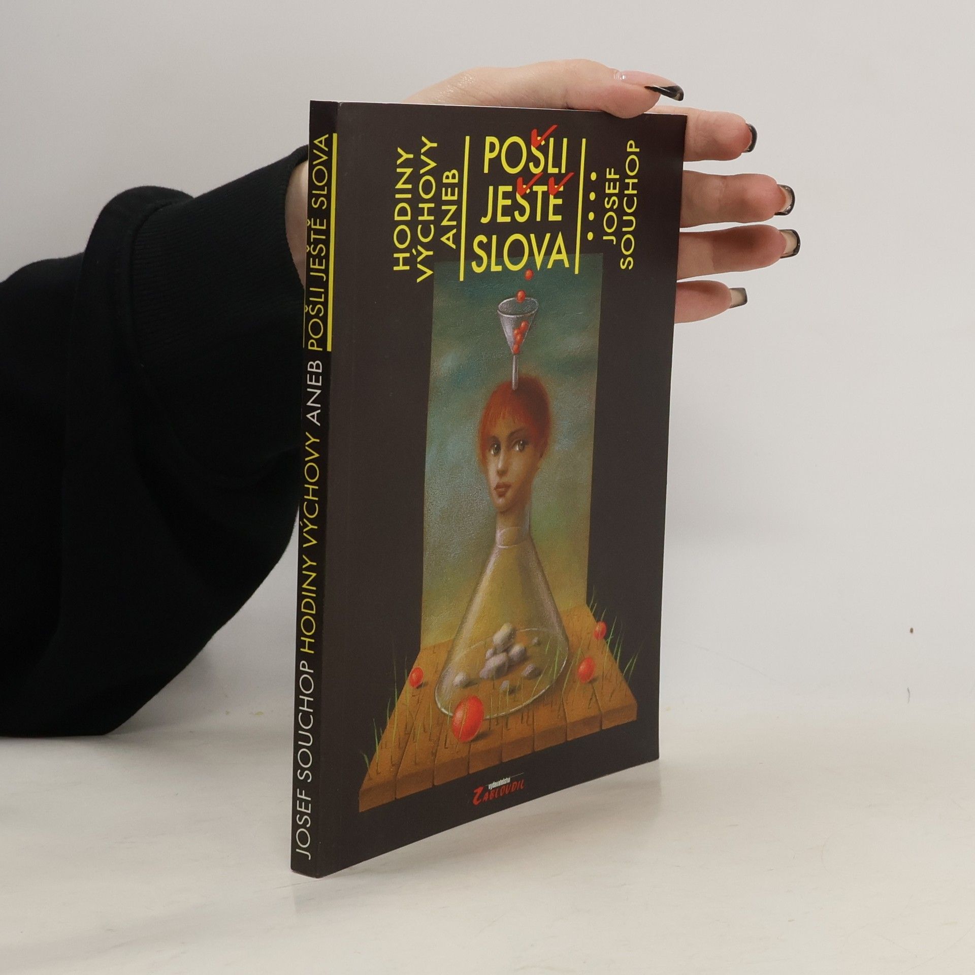 Josef Souchop Hodiny výchovy aneb Pošli ještě slova