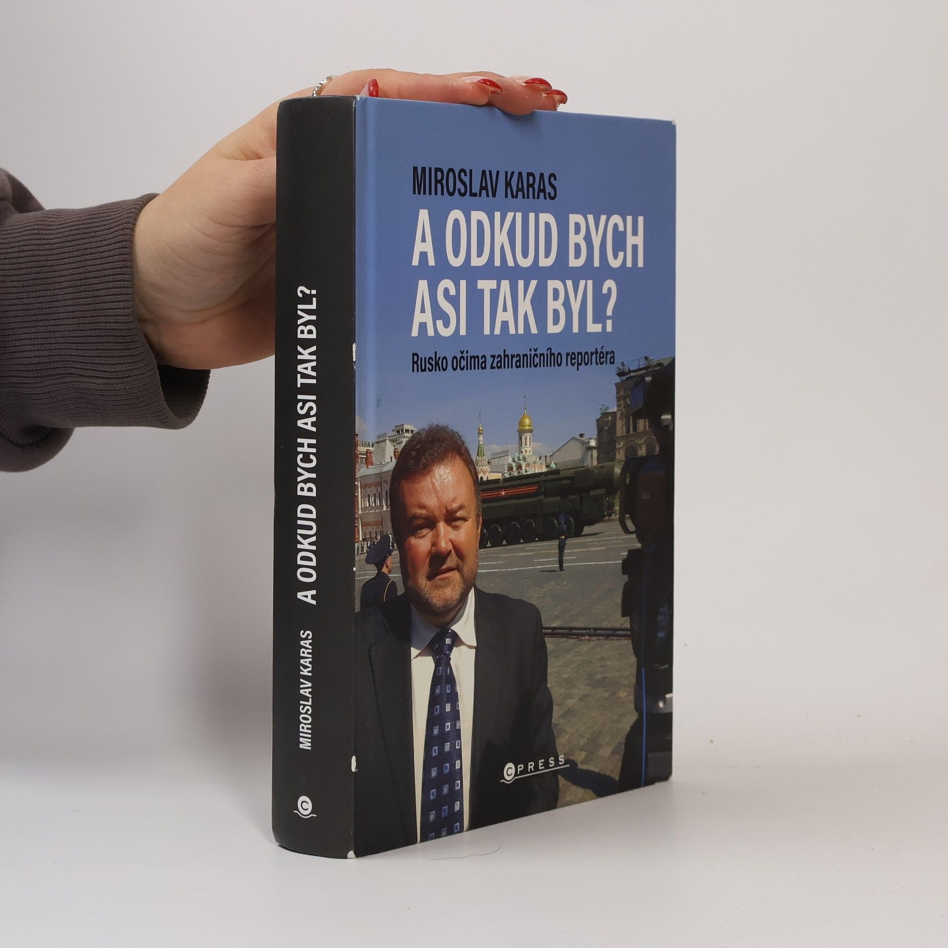 Miroslav Karas A odkud bych asi tak byl? Rusko očima zahraničního reportéra