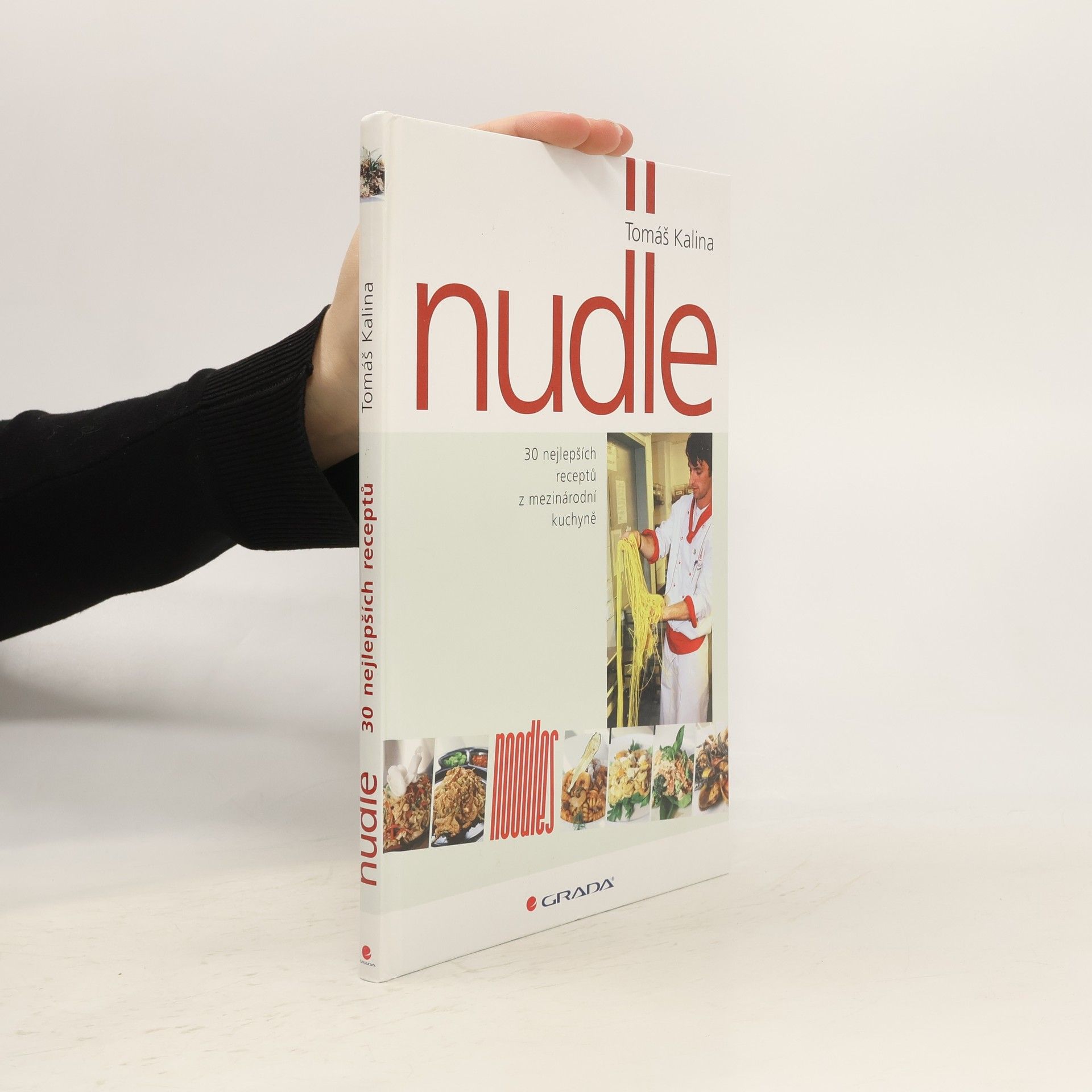 Tomáš Kalina Nudle : 30 nejlepších receptů z mezinárodní kuchyně