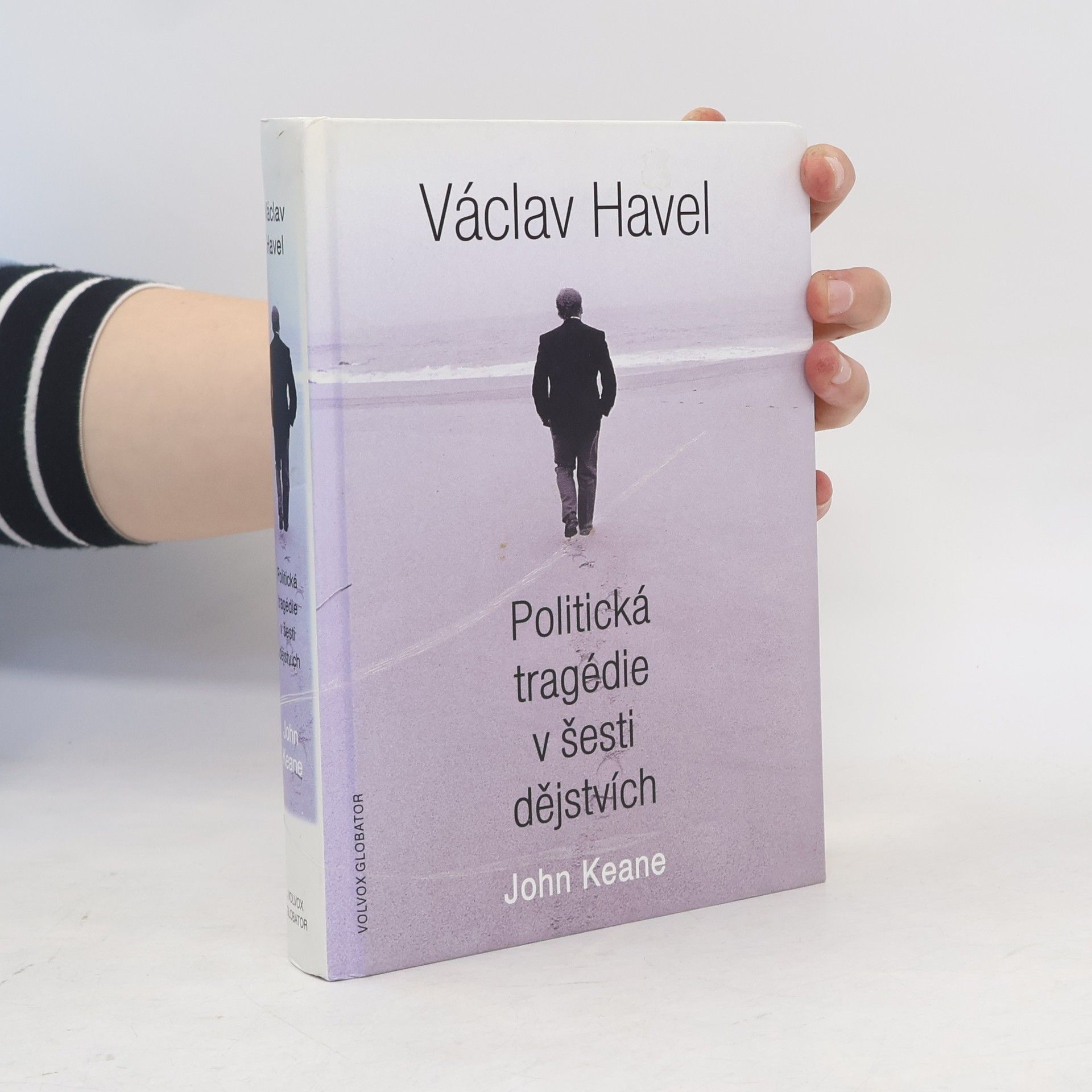John Keane Václav Havel: Politická tragédie v šesti dějstvích