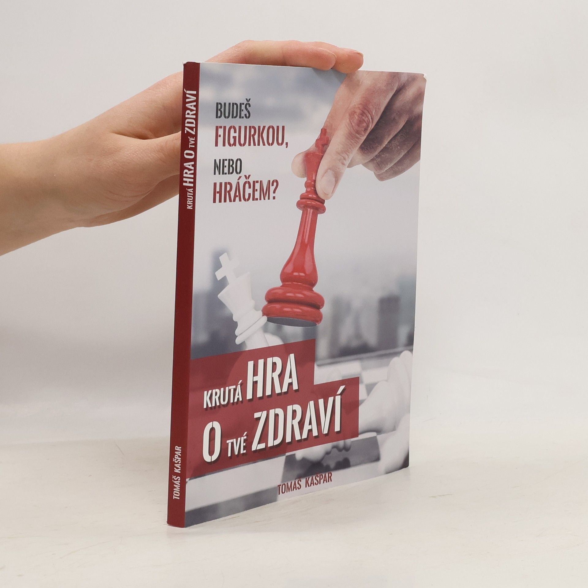 Tomáš Kašpar Krutá hra o tvé zdraví. Budeš figurkou, nebo hráčem?