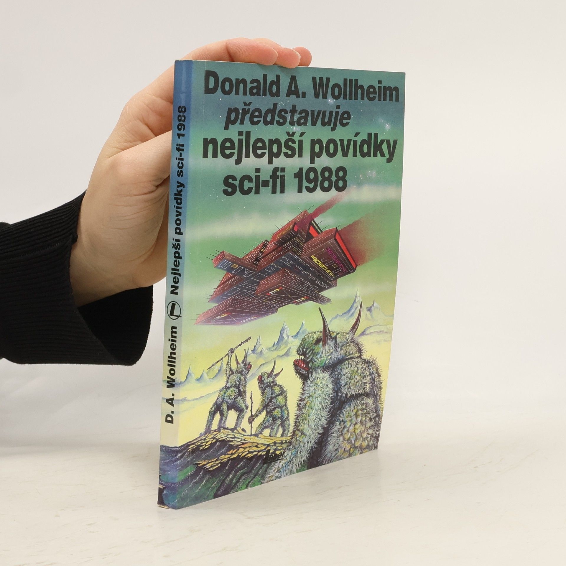 Donald A. Wollheim Donald A. Wollheim představuje nejlepší povídky science fiction 1988