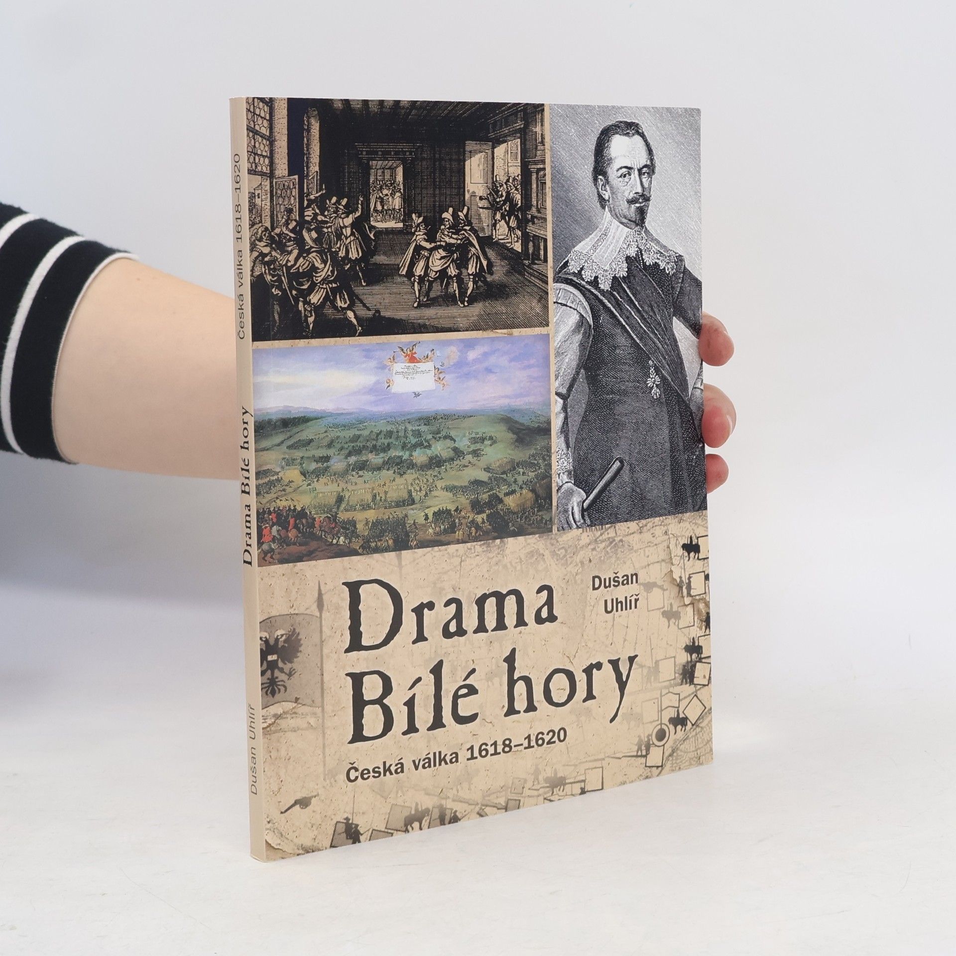 Dušan Uhlíř Drama Bílé hory - Česká válka 1618 - 1620