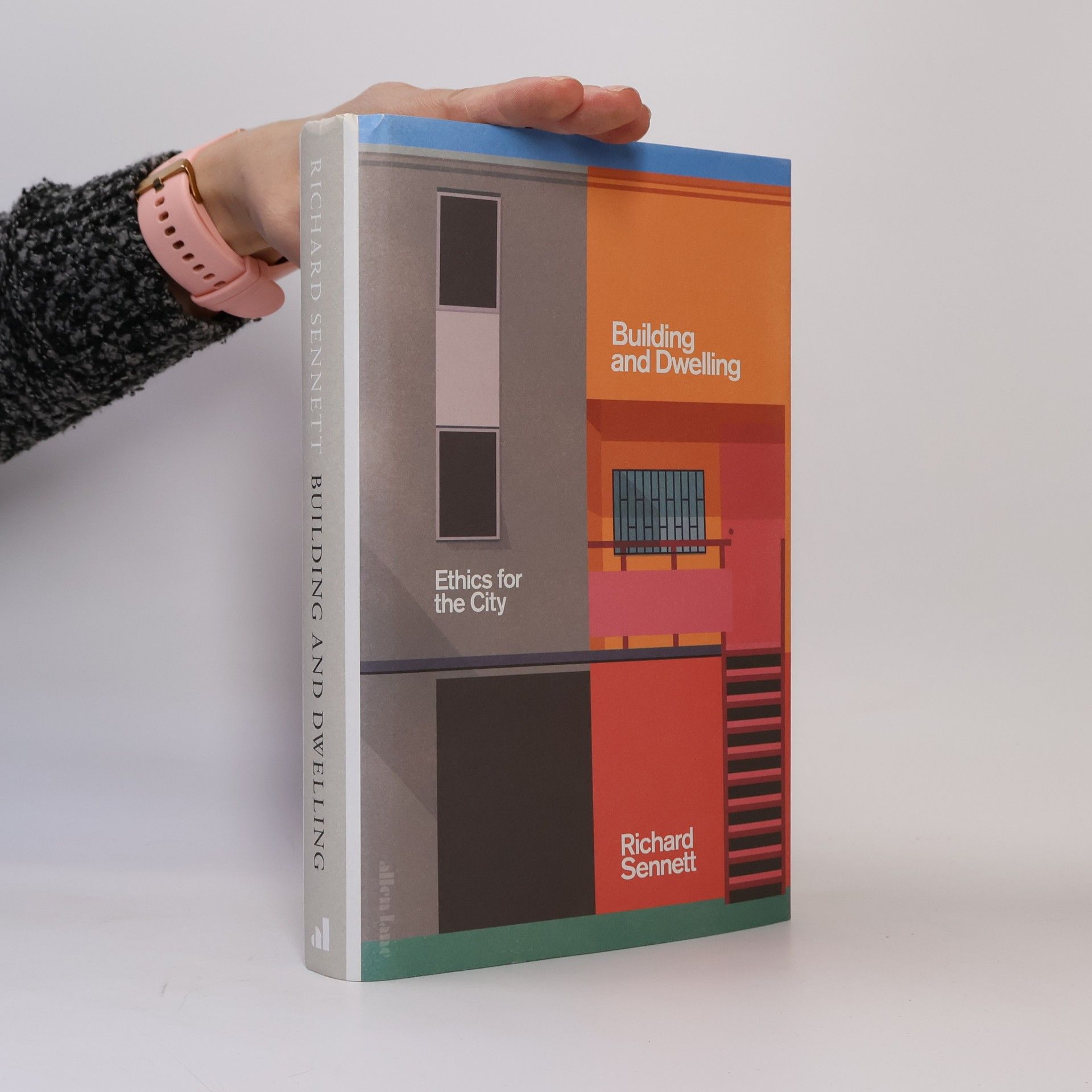 Richard Sennett Building and dwelling: Ethics for the city