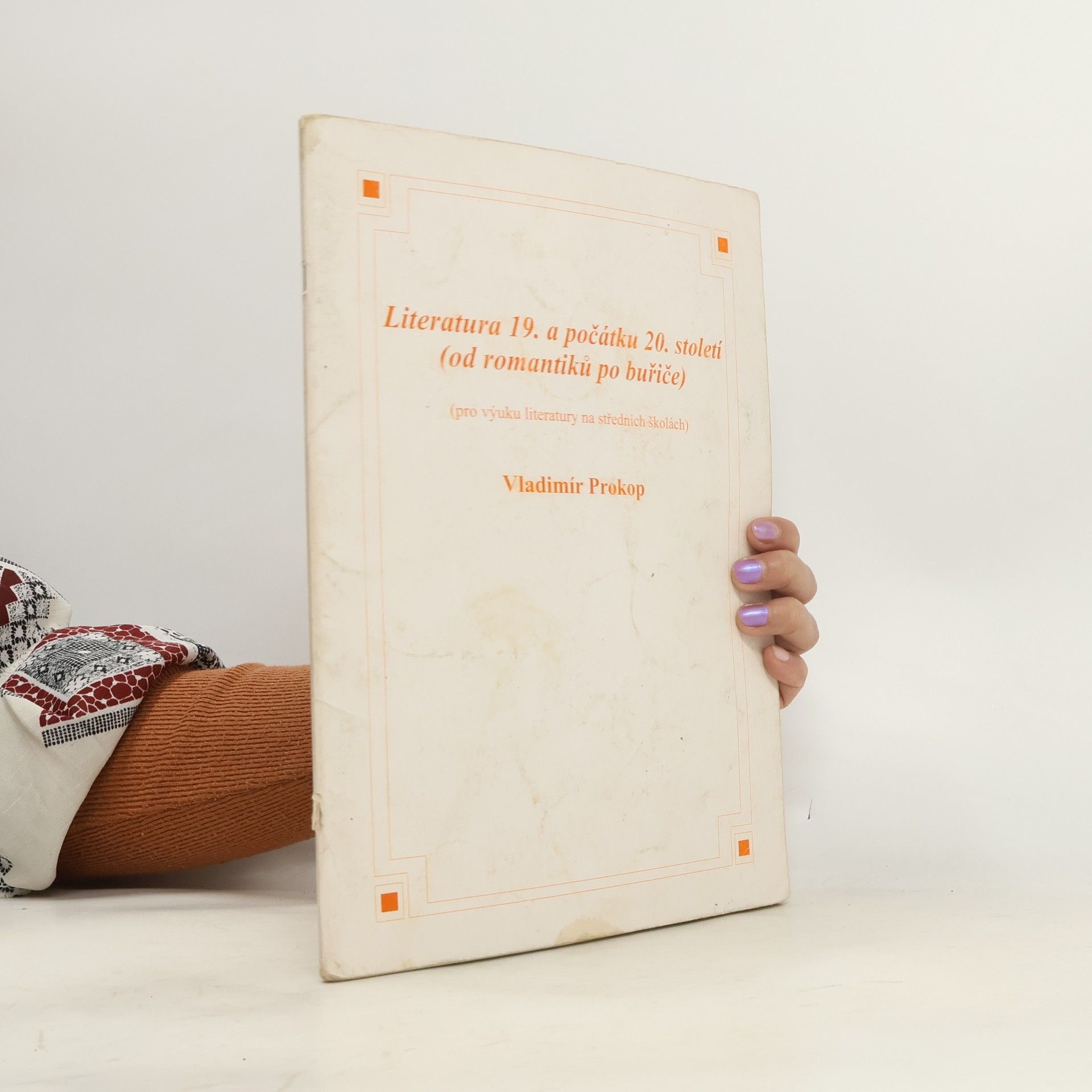 Vladimír Prokop Literatura 19. a počátku 20. století (od romantiků po buřiče)