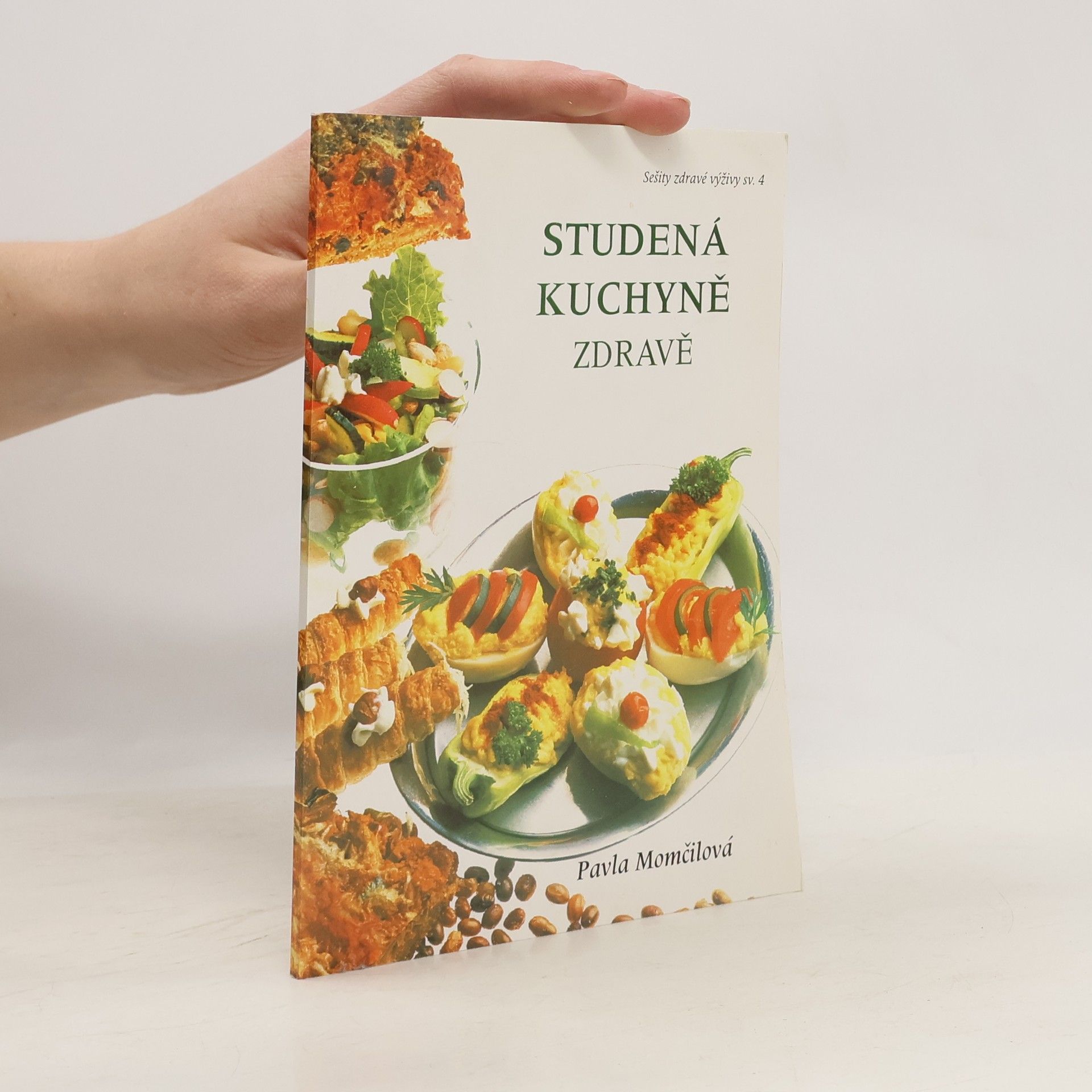 Pavla Momčilová Studená kuchyně zdravě. Studený bufet, předkrmy, lunch, snack
