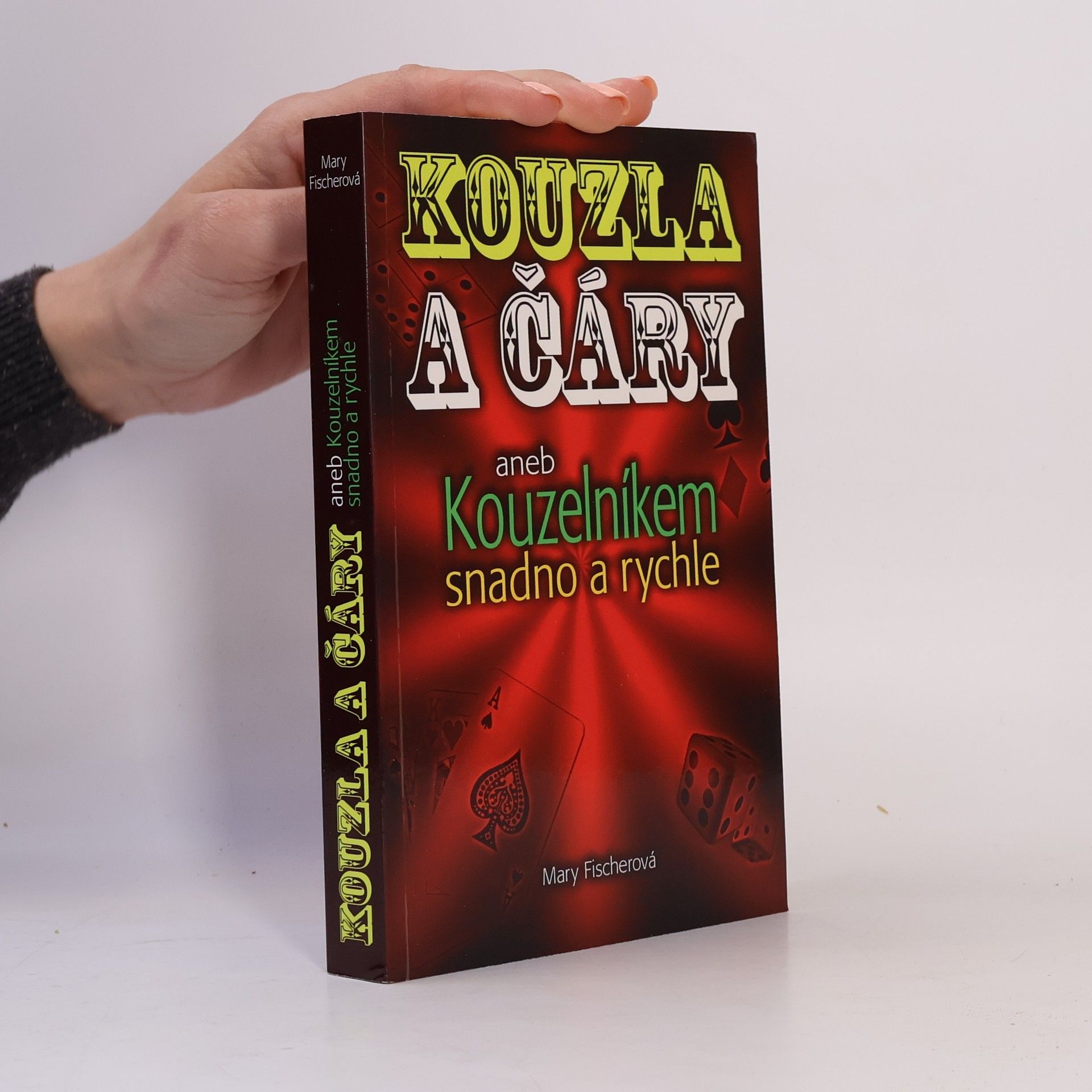 Marie Formáčková Kouzla a čáry, aneb, Kouzelníkem snadno a rychle