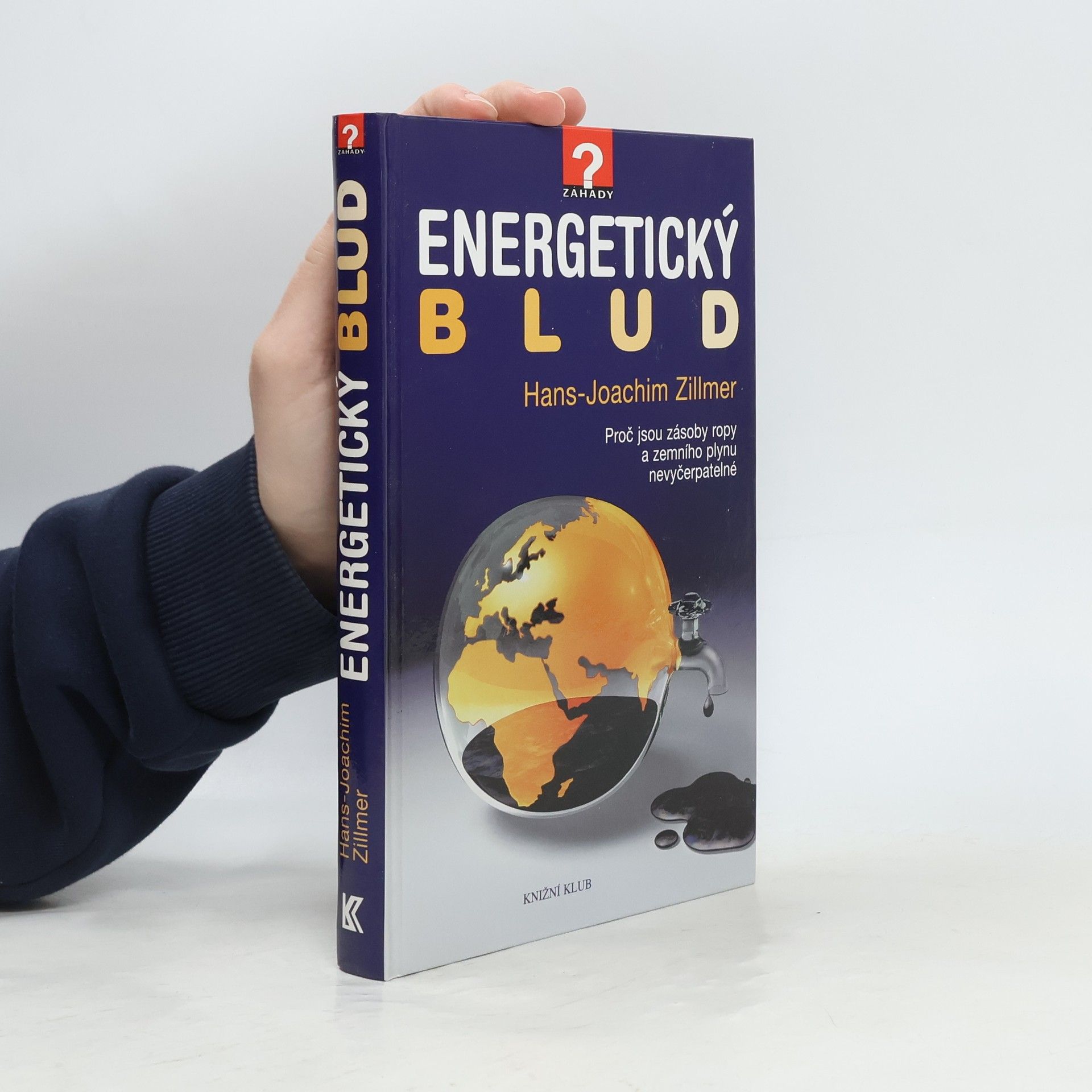 Hans-Joachim Zillmer Energetický blud. Proč jsou zásoby ropy a zemního plynu nevyčerpatelné