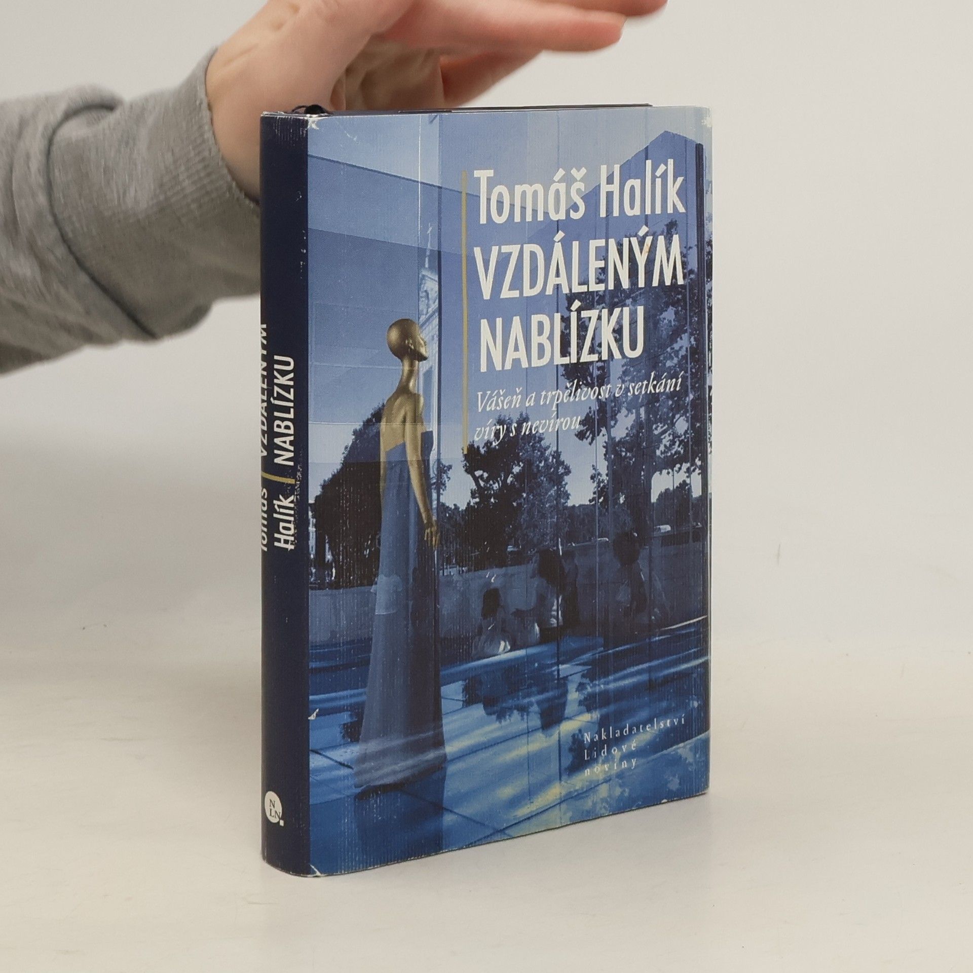 Tomáš Halík Vzdáleným nablízku. Vášeň a trpělivost v setkání víry s nevírou