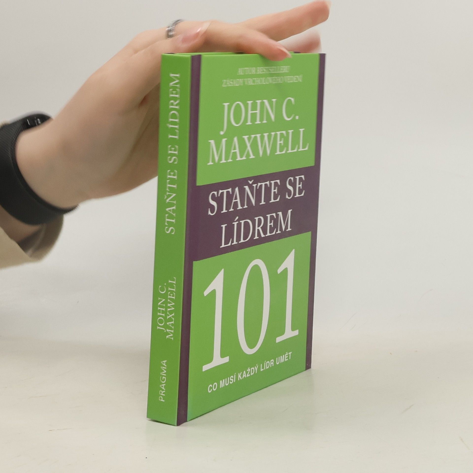 John C. Maxwell Staňte se lídrem 101 : co musí každý lídr umět