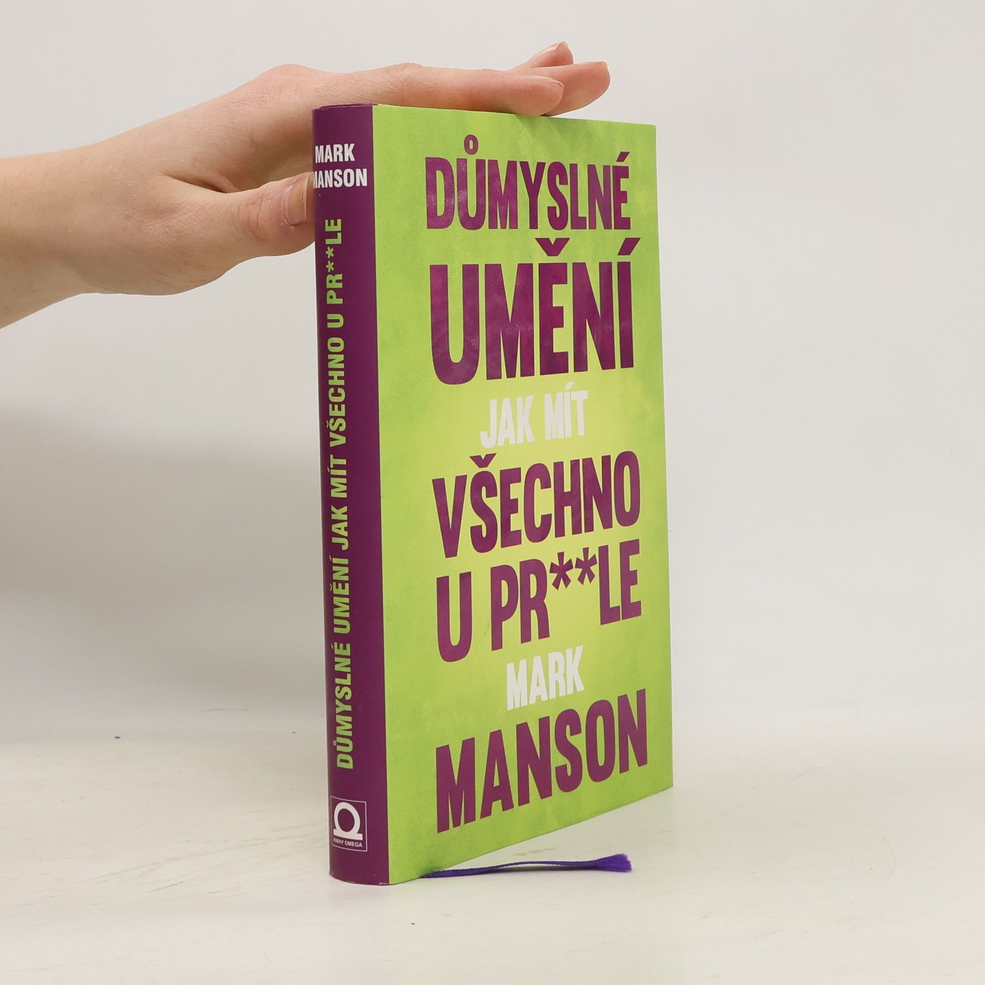 Mark Manson Důmyslné umění, jak mít všechno u pr**le