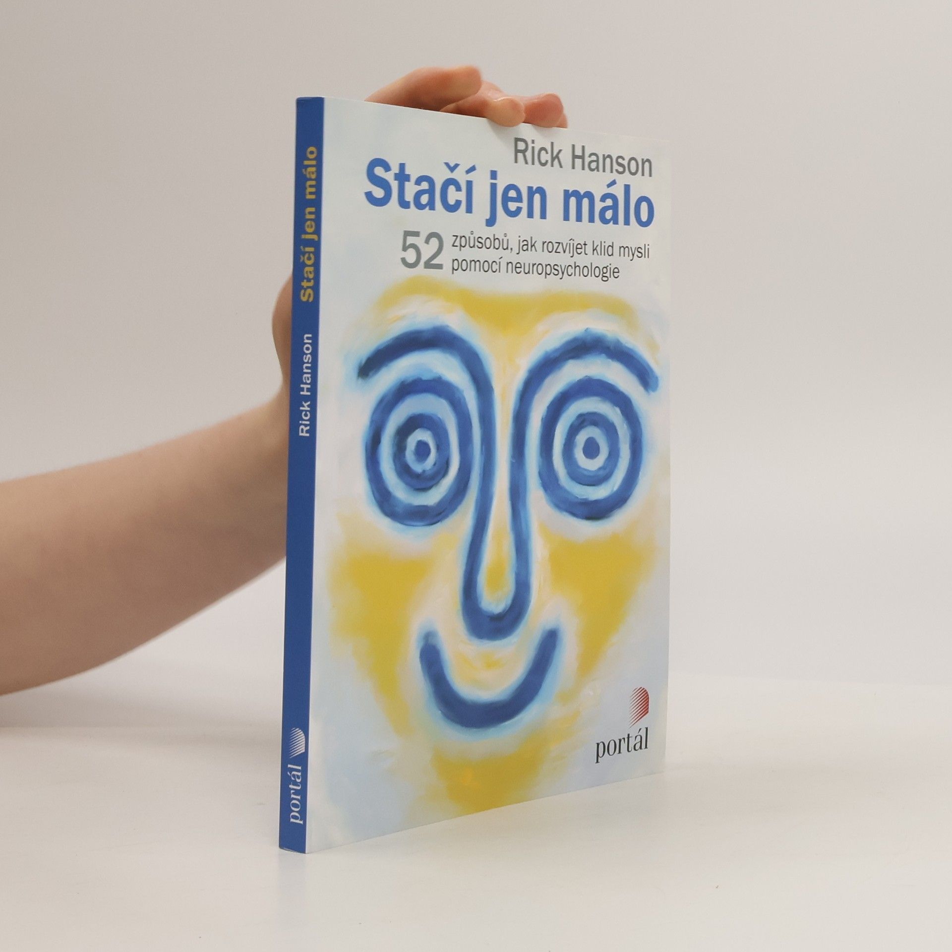 Rick hanson Stačí jen málo : 52 způsobů, jak rozvíjet klid mysli pomocí neuropsychologie