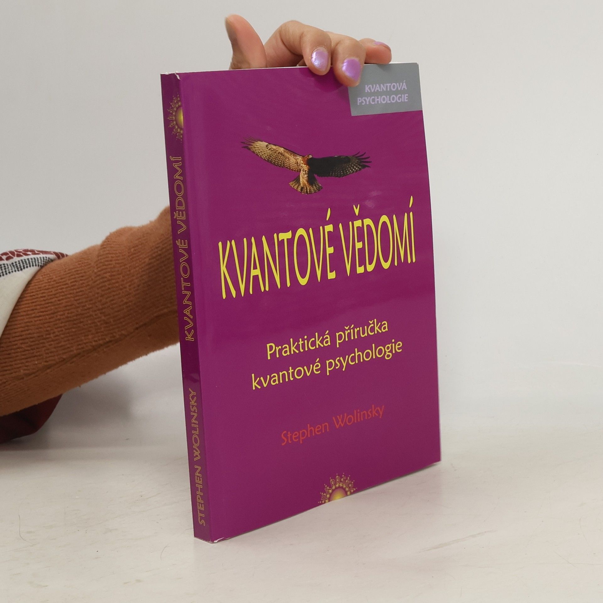 Stephen Wolinsky Kvantové vědomí : experimentální příručka kvantové psychologie