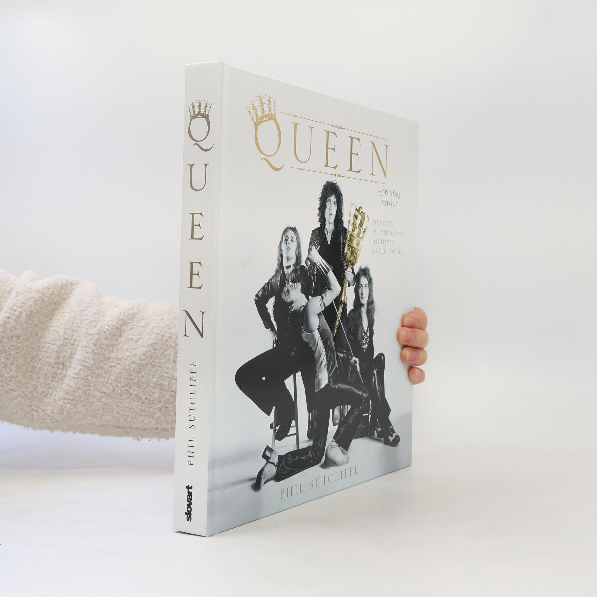 Phil Sutcliffe Queen : největší ilustrovaná historie korunních králů rocku