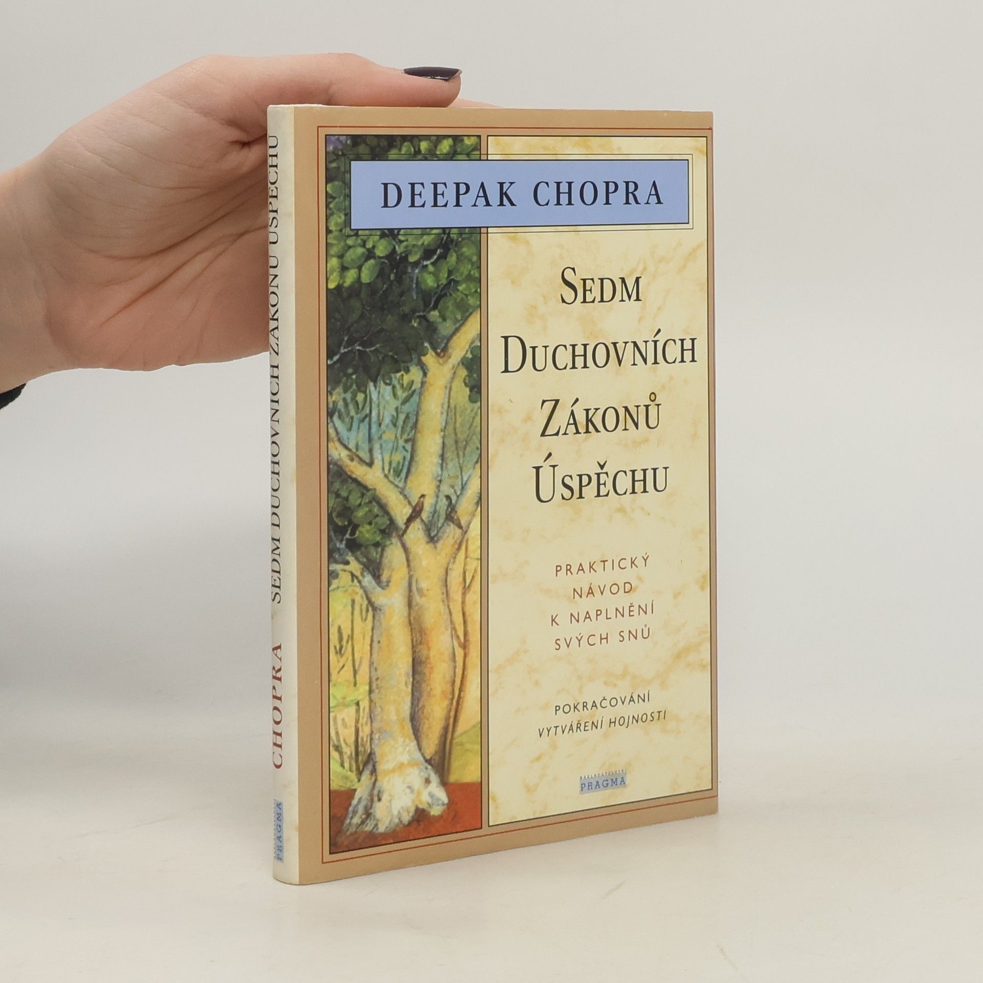 Deepak Chopra Sedm duchovních zákonů úspěchu: Praktický návod k naplnění svých snů
