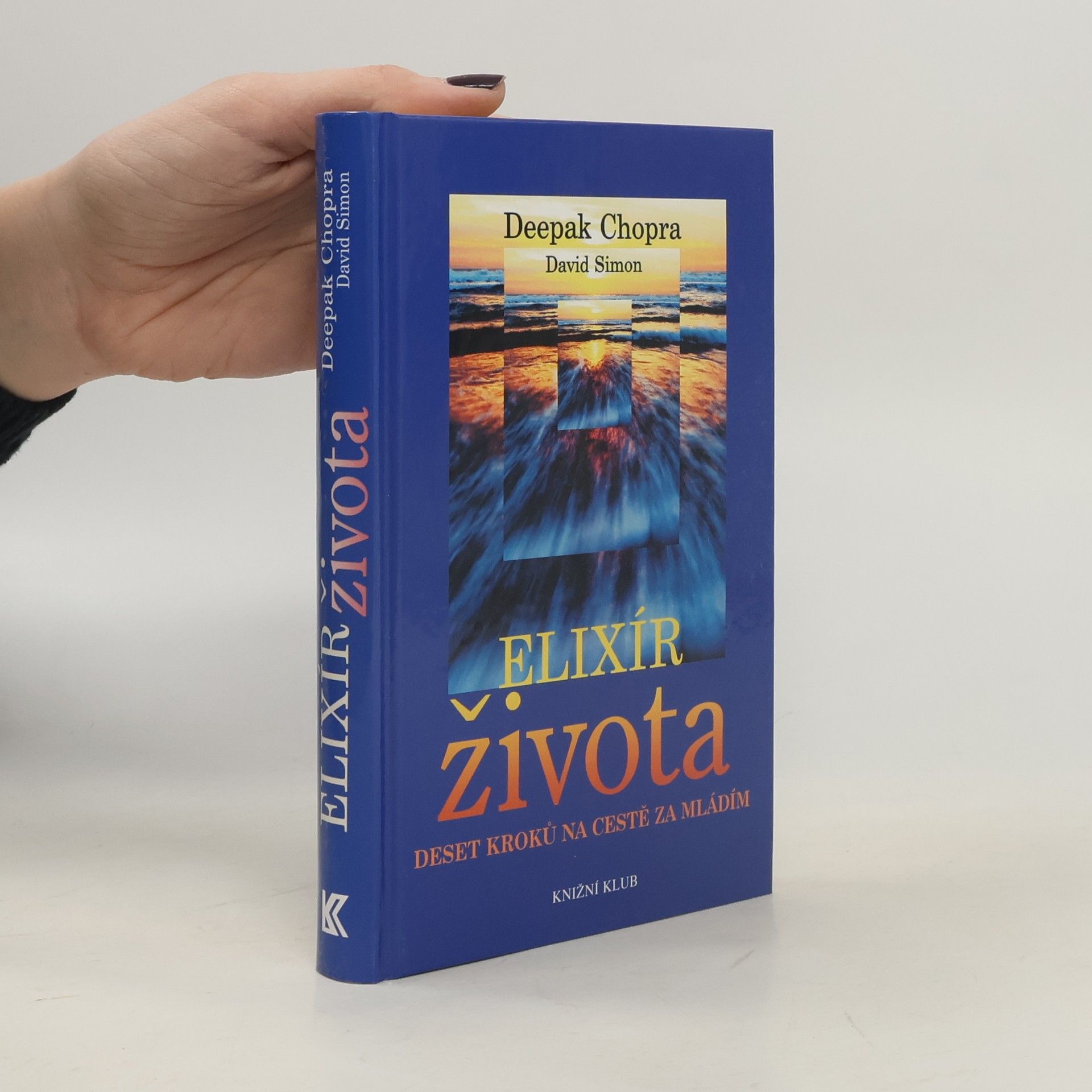Deepak Chopra Elixír života : deset kroků na cestě za mládím