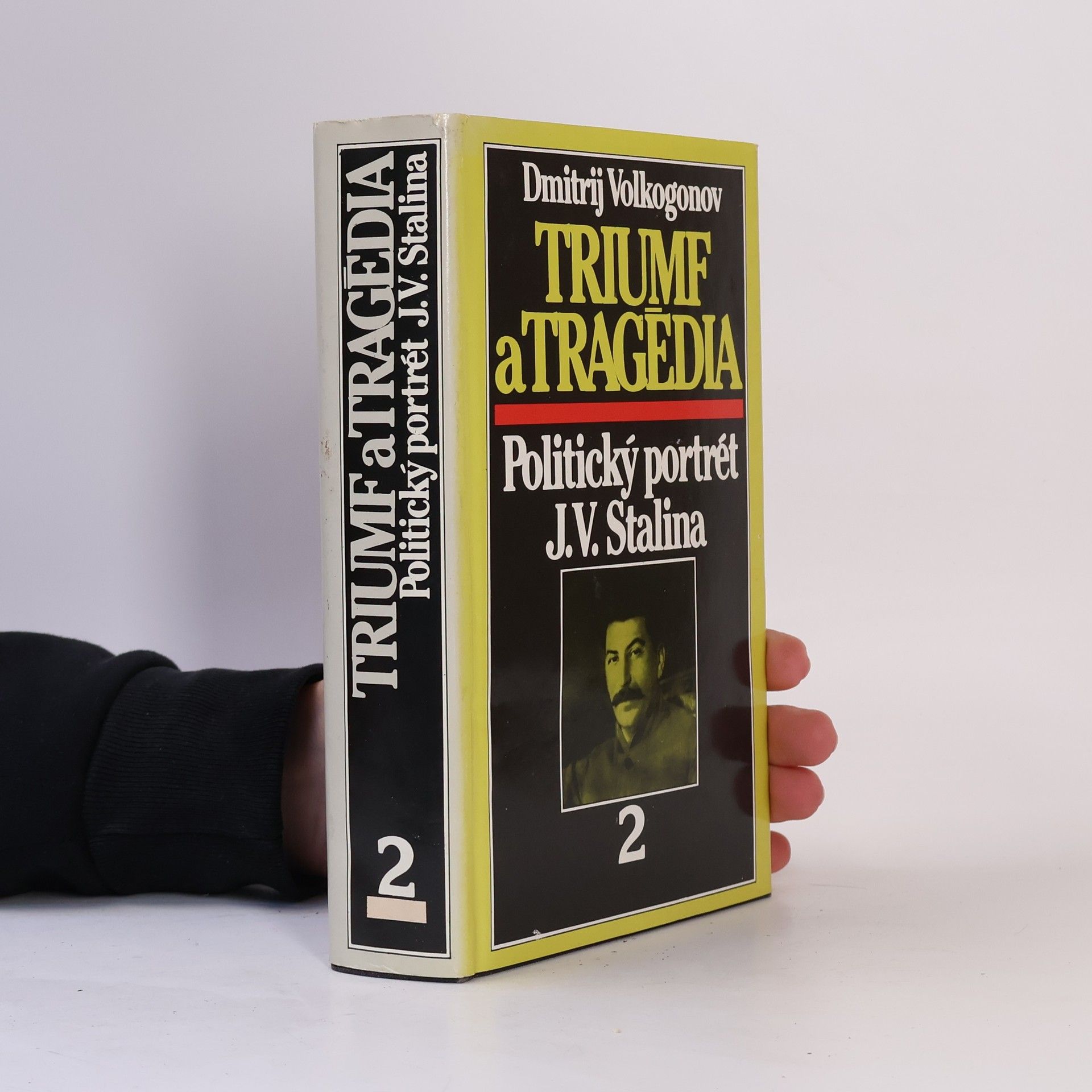 Dimitrij Antonovič Volkogonov Triumf a tragédia : Politický portrét J.V.Stalina. 2. díl