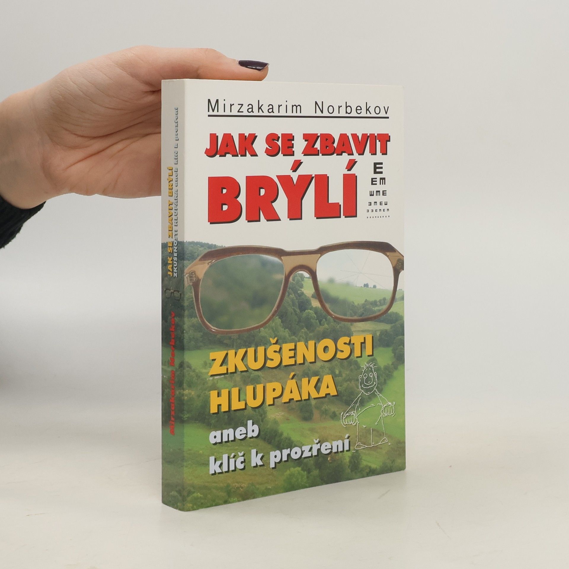 Jak se zbavit brýlí. Zkušenosti hlupáka, aneb, klíč k prozření