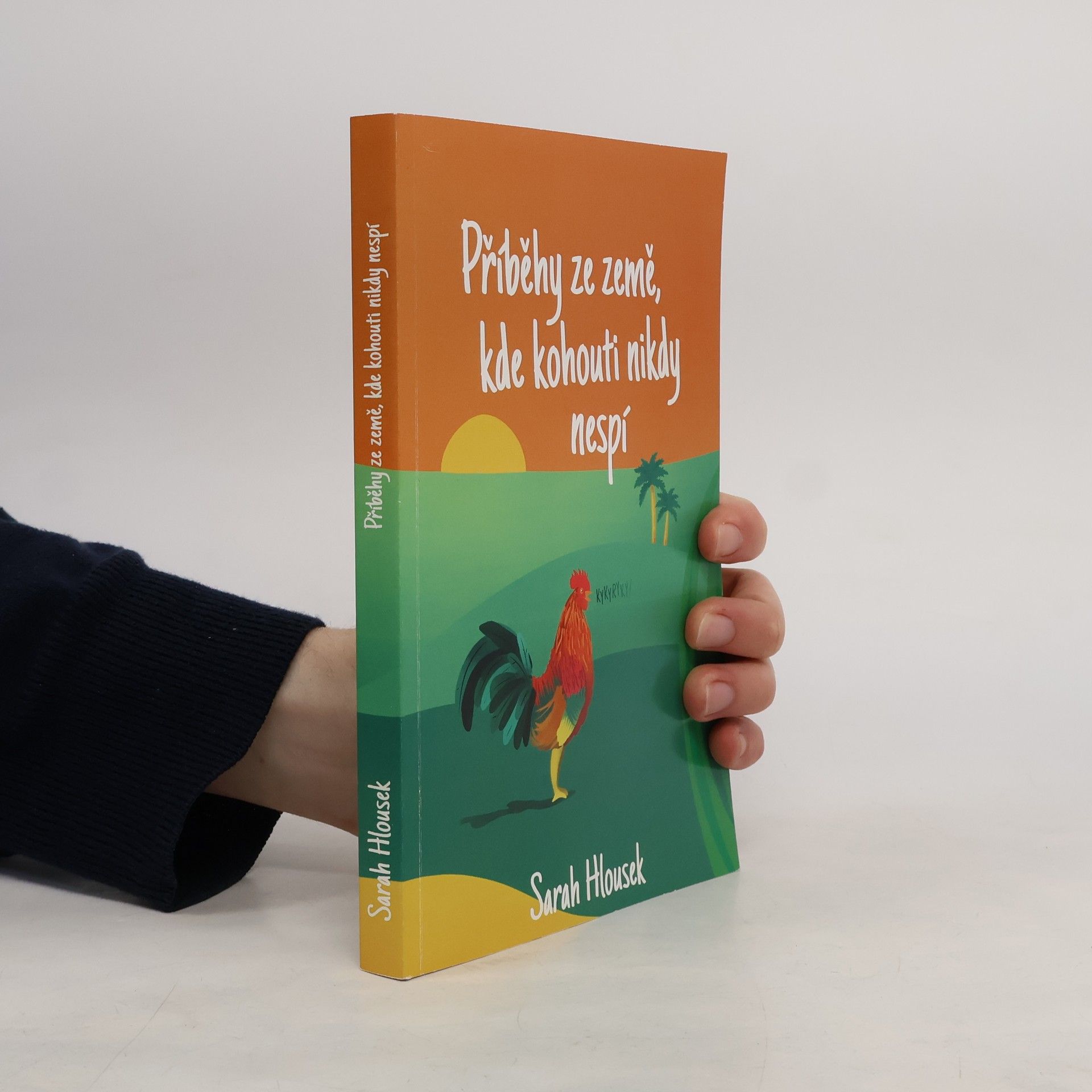 Sarah Hlousek Příběhy ze země, kde kohouti nikdy nespí