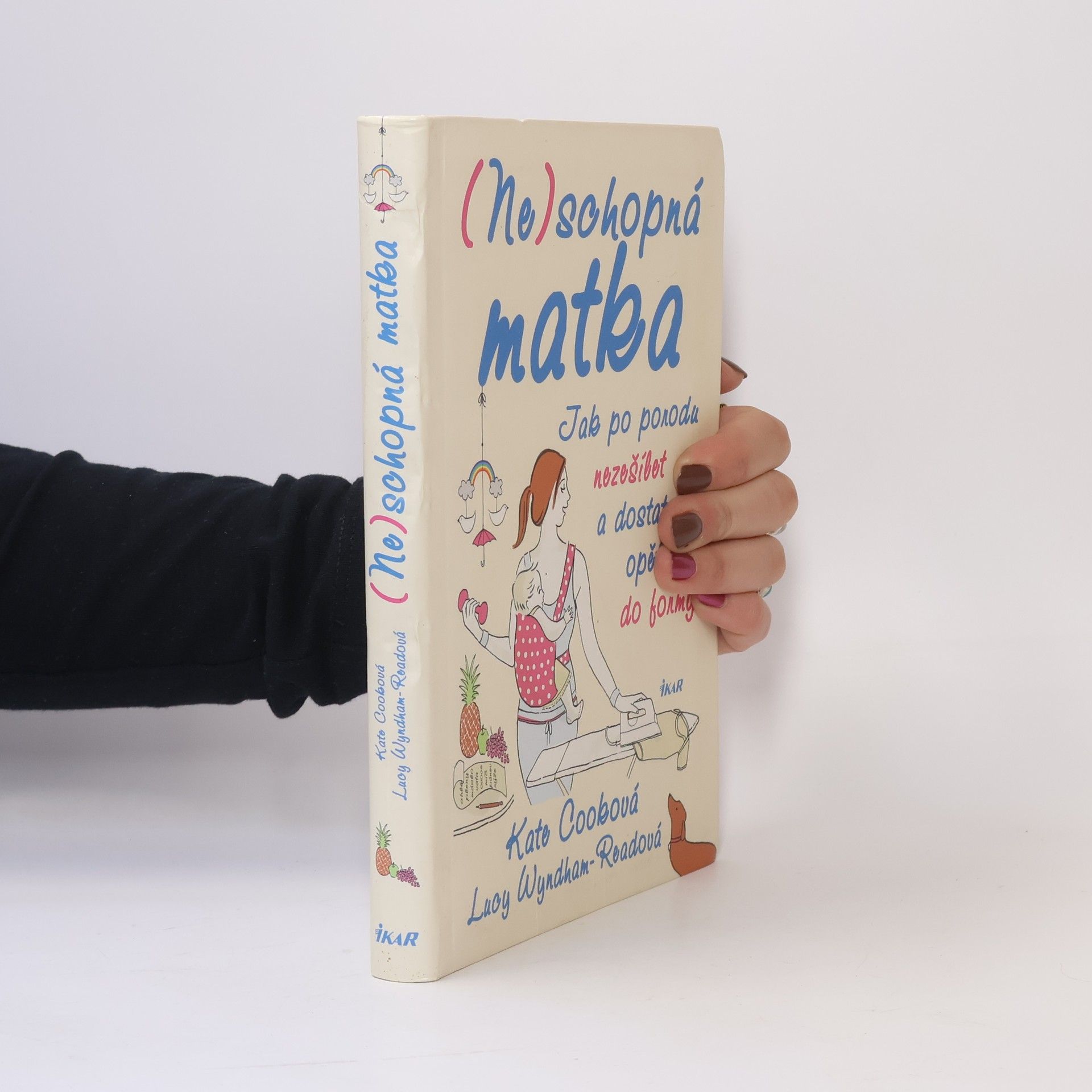 (Ne)schopná matka: Jak po porodu nezešílet a dostat se opět do formy