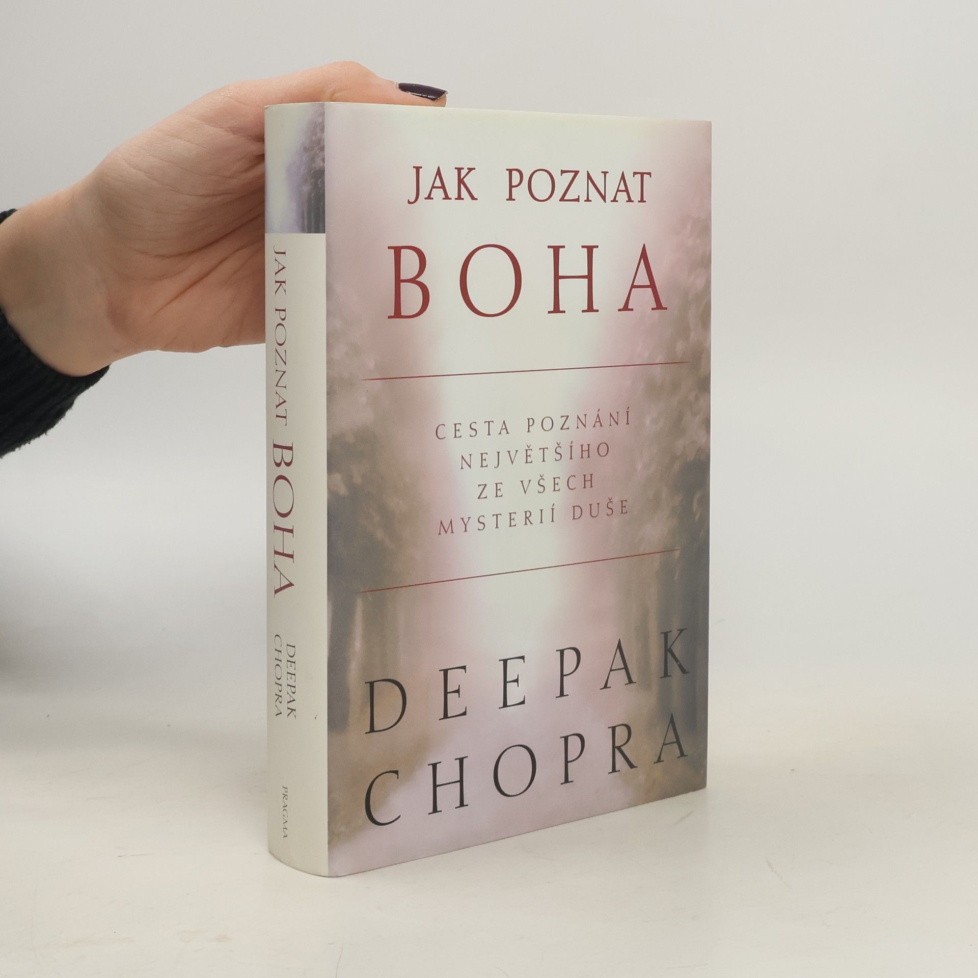 Deepak Chopra Jak poznat Boha: Cesta poznání největšího ze všech mystérií duše