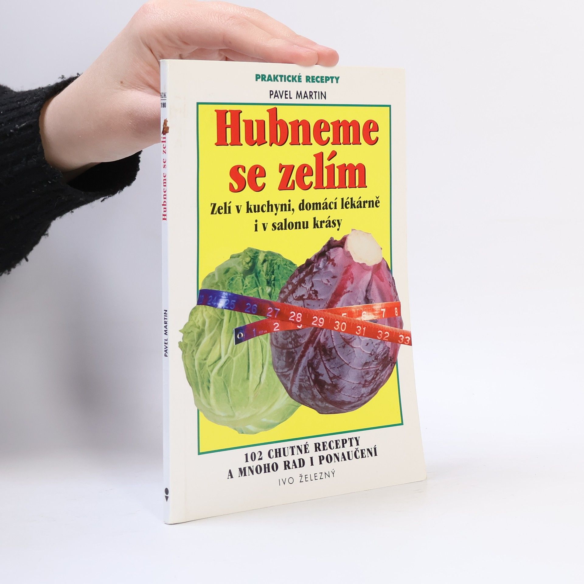 Martin Gabriel Pavel Hubneme se zelím. Zelí v kuchyni, domácí lékárně i v salonu krásy. 102 chutné recepty a mnoho rad i ponaučení