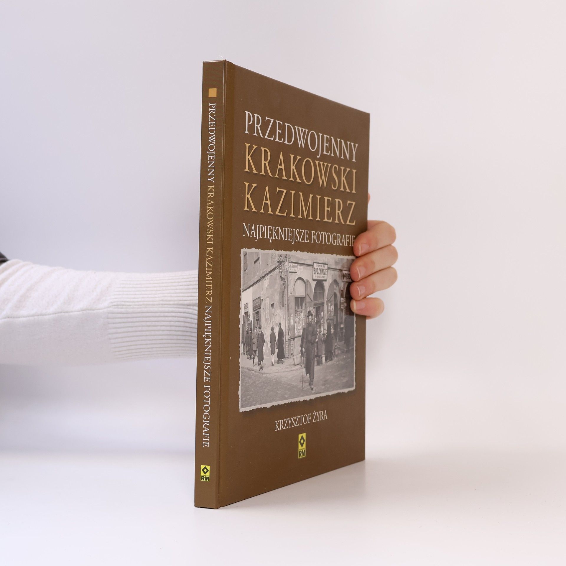 Żyra Krzysztof Przedwojenny krakowski Kazimierz. Najpiękniejsze fotografie