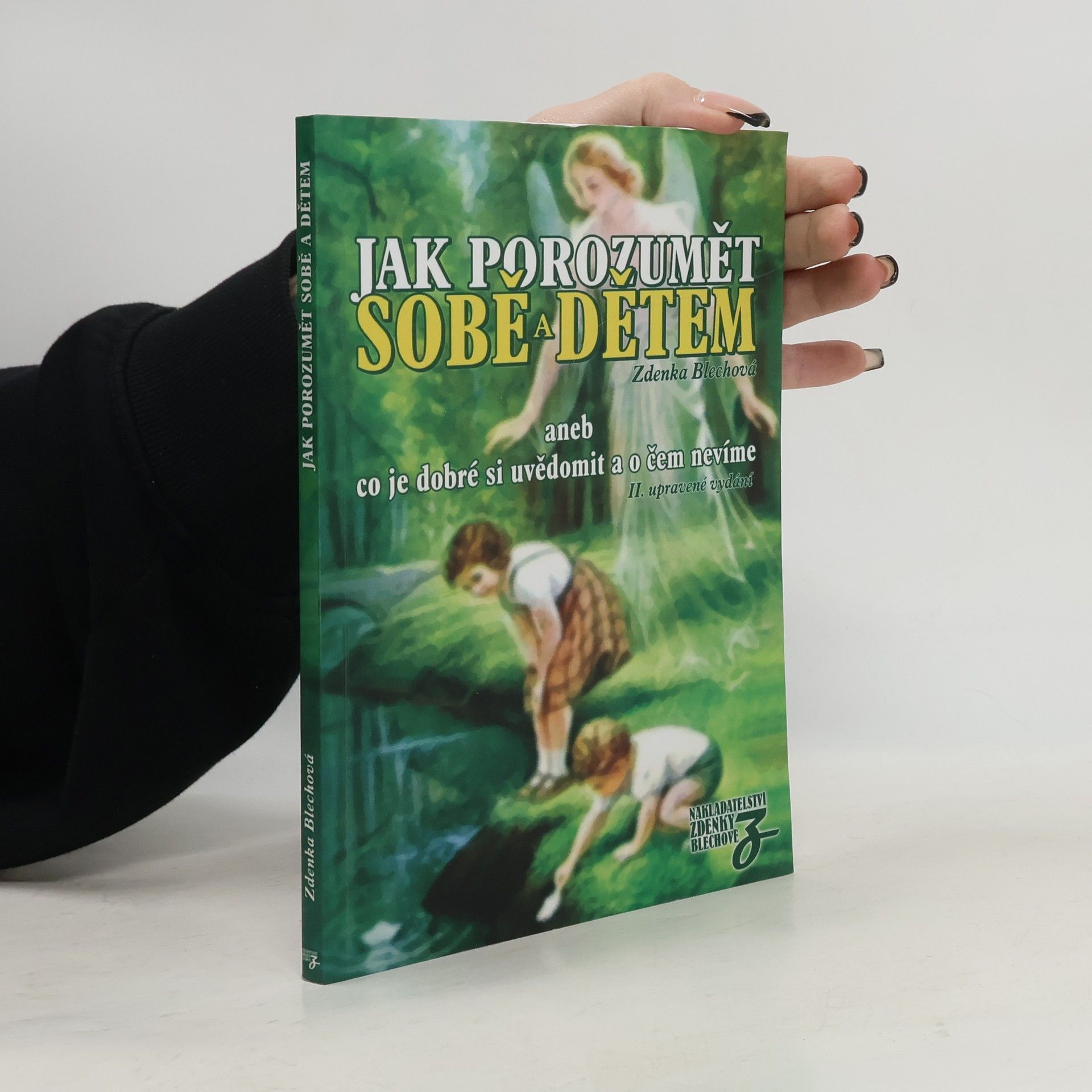 Zdenka Blechová Jak porozumět sobě a dětem, aneb, Co je dobré si uvědomit a o čem nevíme