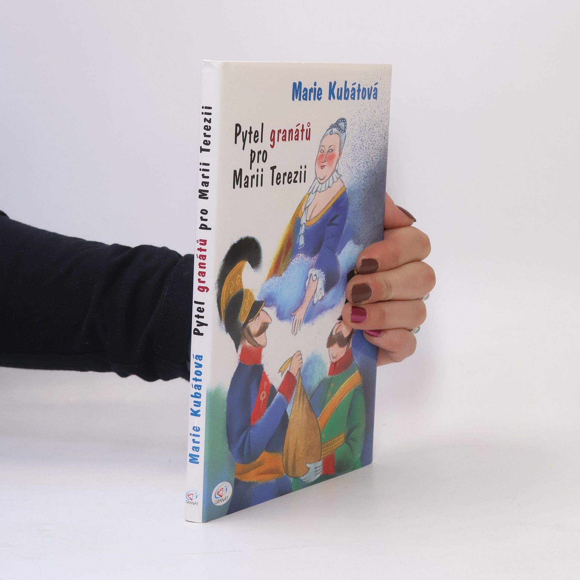 Marie Kubátová Pytel granátů pro Marii Terezii