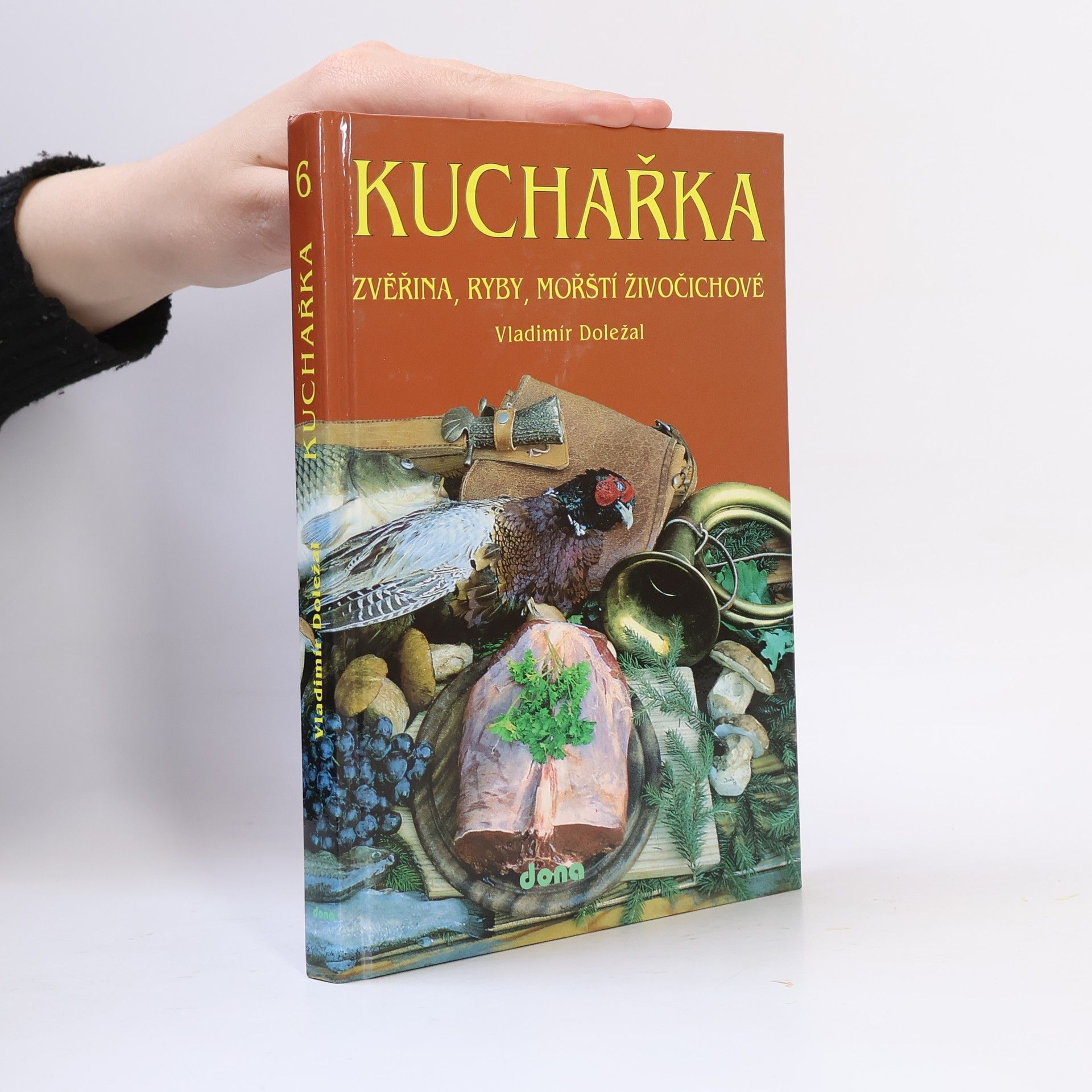 Kuchařka. [Sv.] 6, Zvěřina, ryby, mořští živočichové