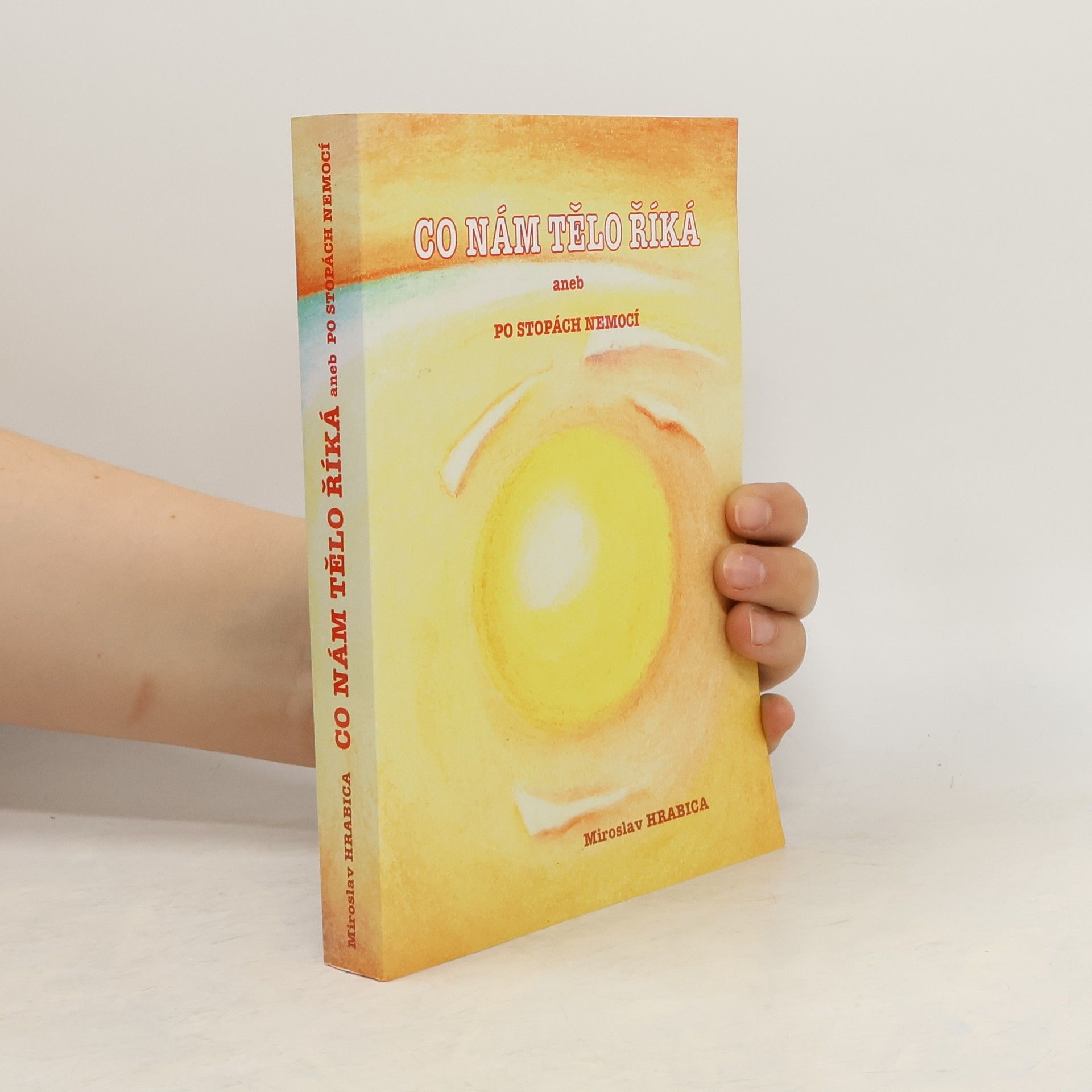 Miroslav Hrabica Co nám tělo říká, aneb, Po stopách nemocí