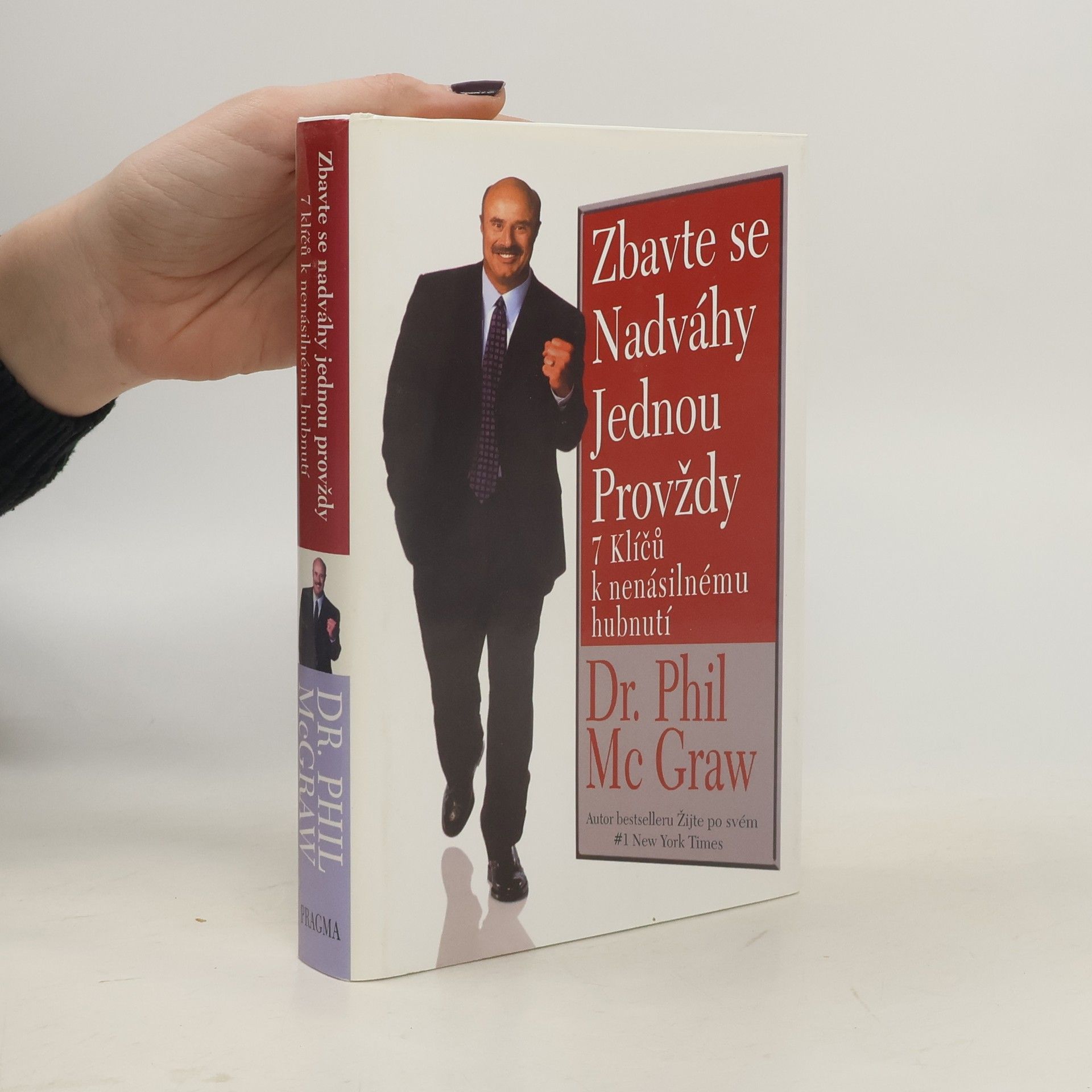 Phillip C. McGraw Zbavte se nadváhy jednou provždy : 7 klíčů k nenásilnému hubnutí