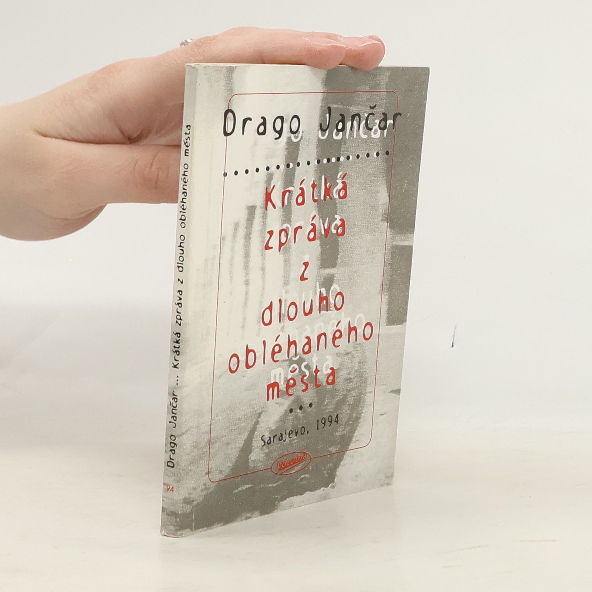Krátká zpráva z dlouho obléhaného města: Sarajevo, 1994