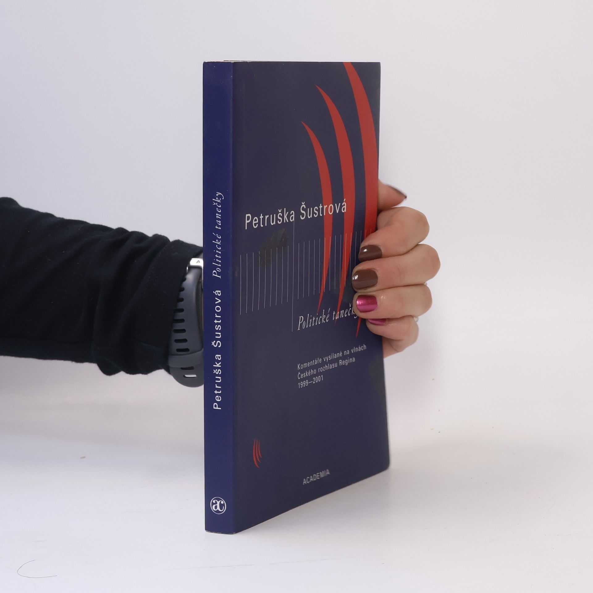 Petruška Šustrová Politické tanečky. Komentáře vysílané na vlnách Českého rozhlasu Regina 1999-2001