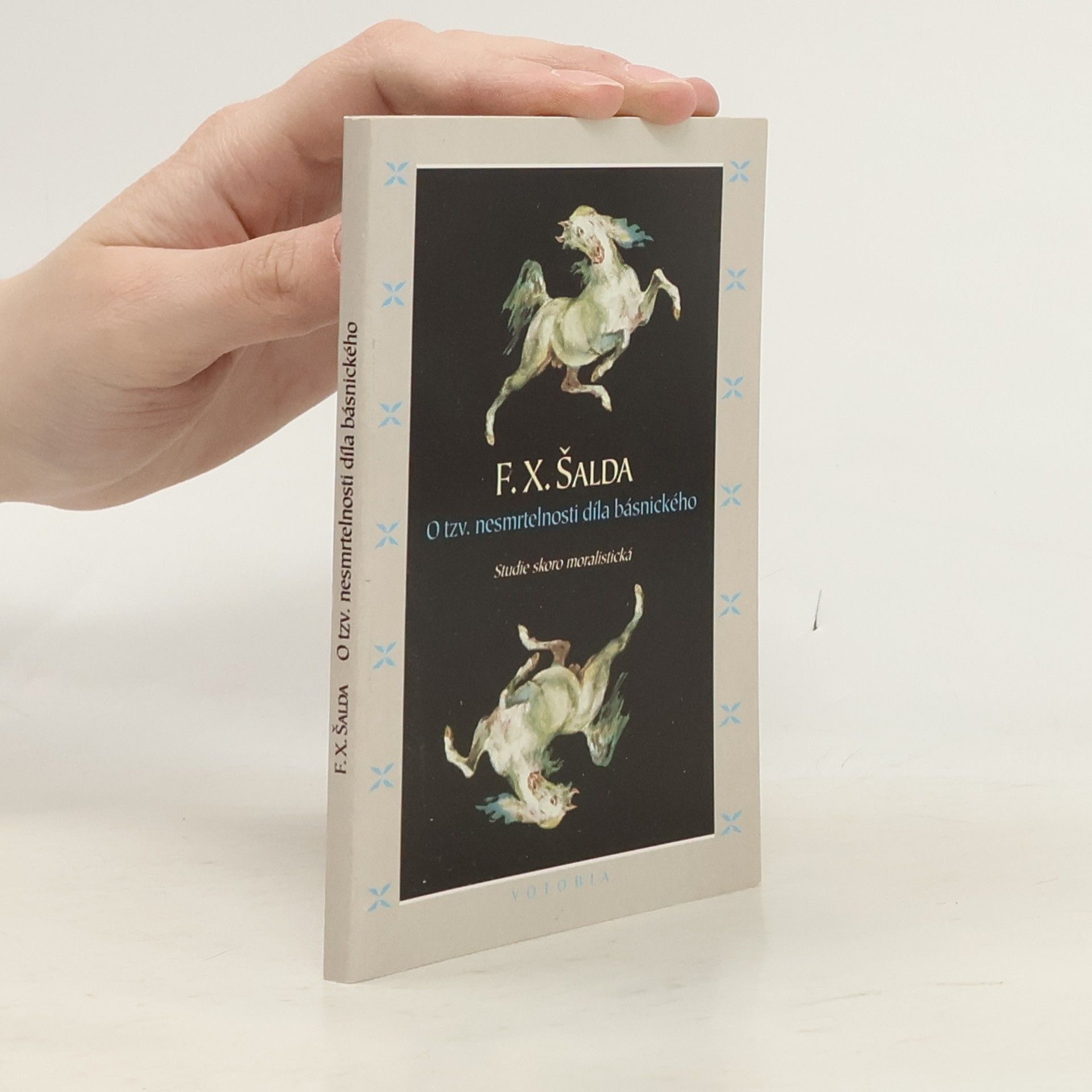 František Xaver Šalda O tzv. nesmrtelnosti díla básnického. Studie skoro moralistická