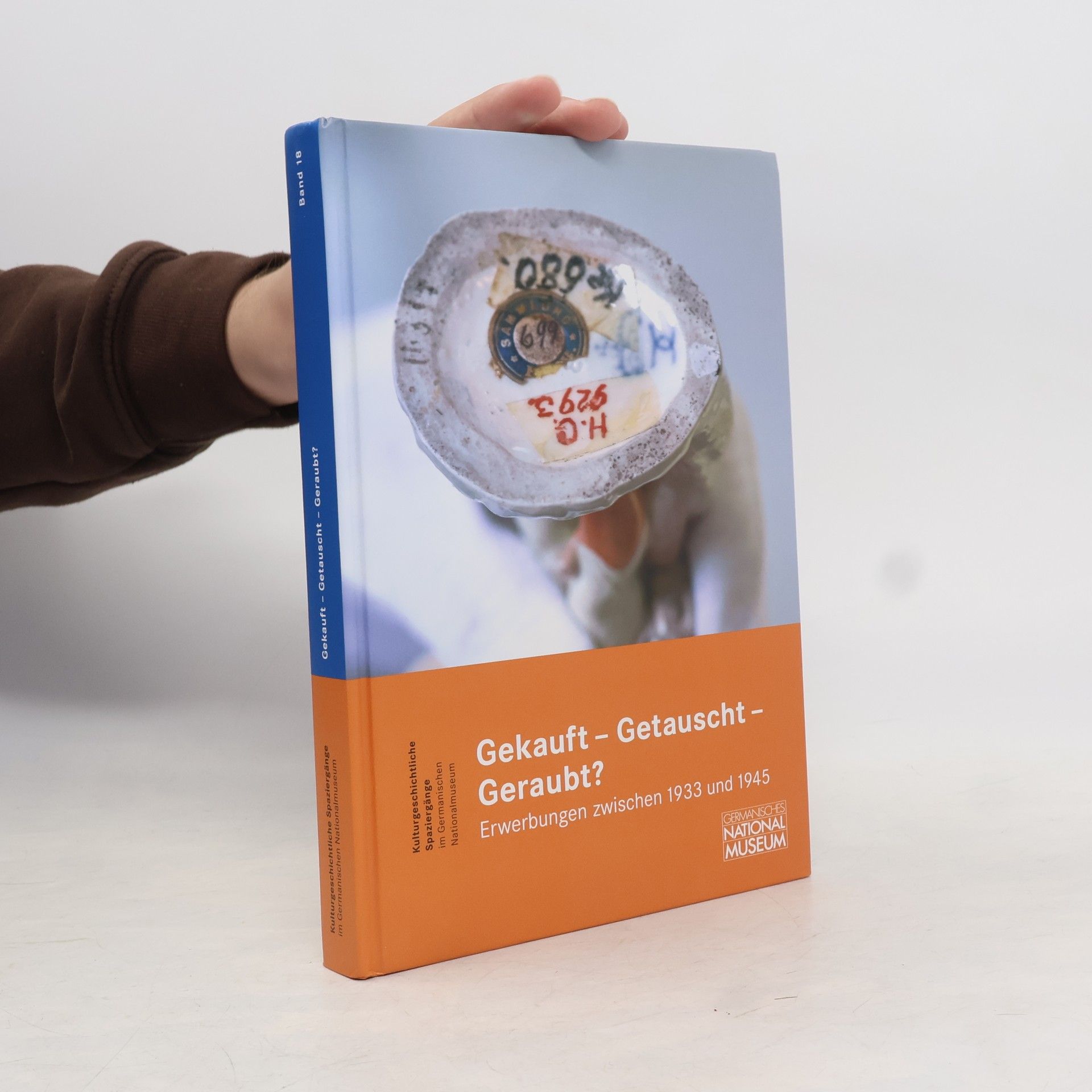 Anne Cathrin Schreck Kulturgeschichtliche Spaziergänge im Germanischen Nationalmuseum - 18: Gekauft - getauscht - geraubt?