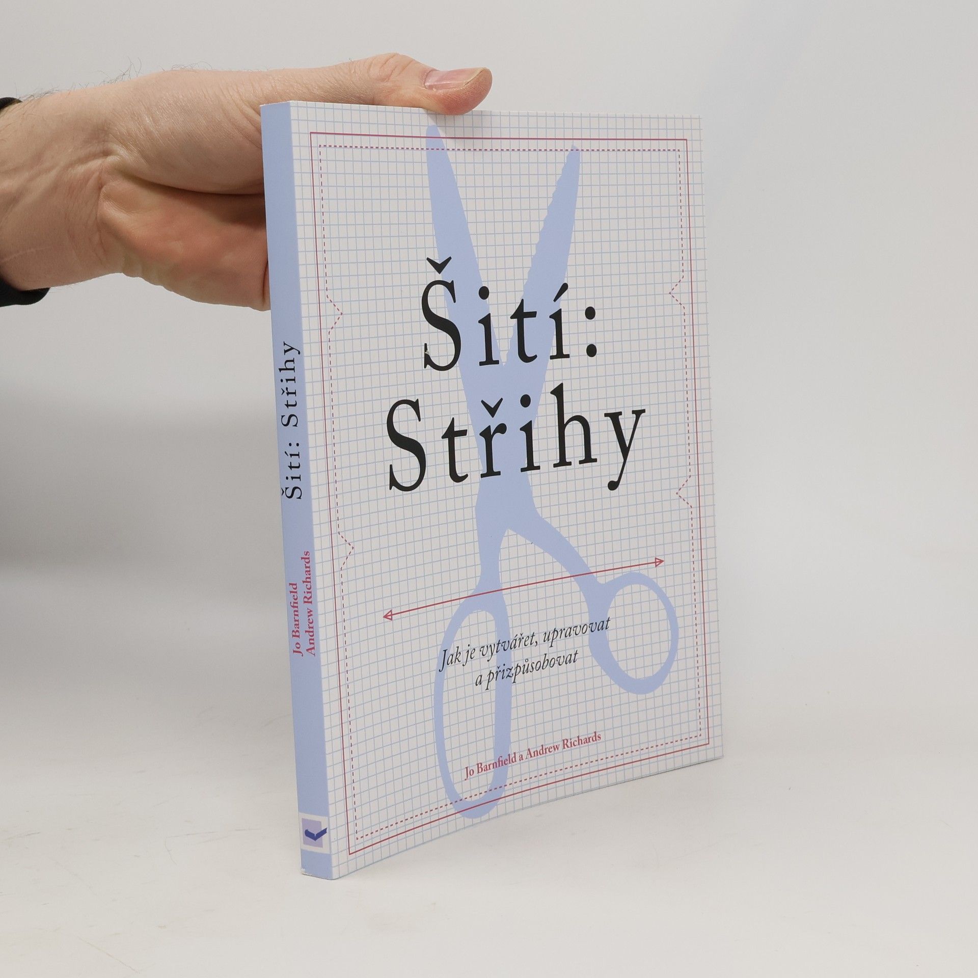 Andrew Richards Šití: Střihy - Jak je vytvářet, upravovat a přizpůsobovat