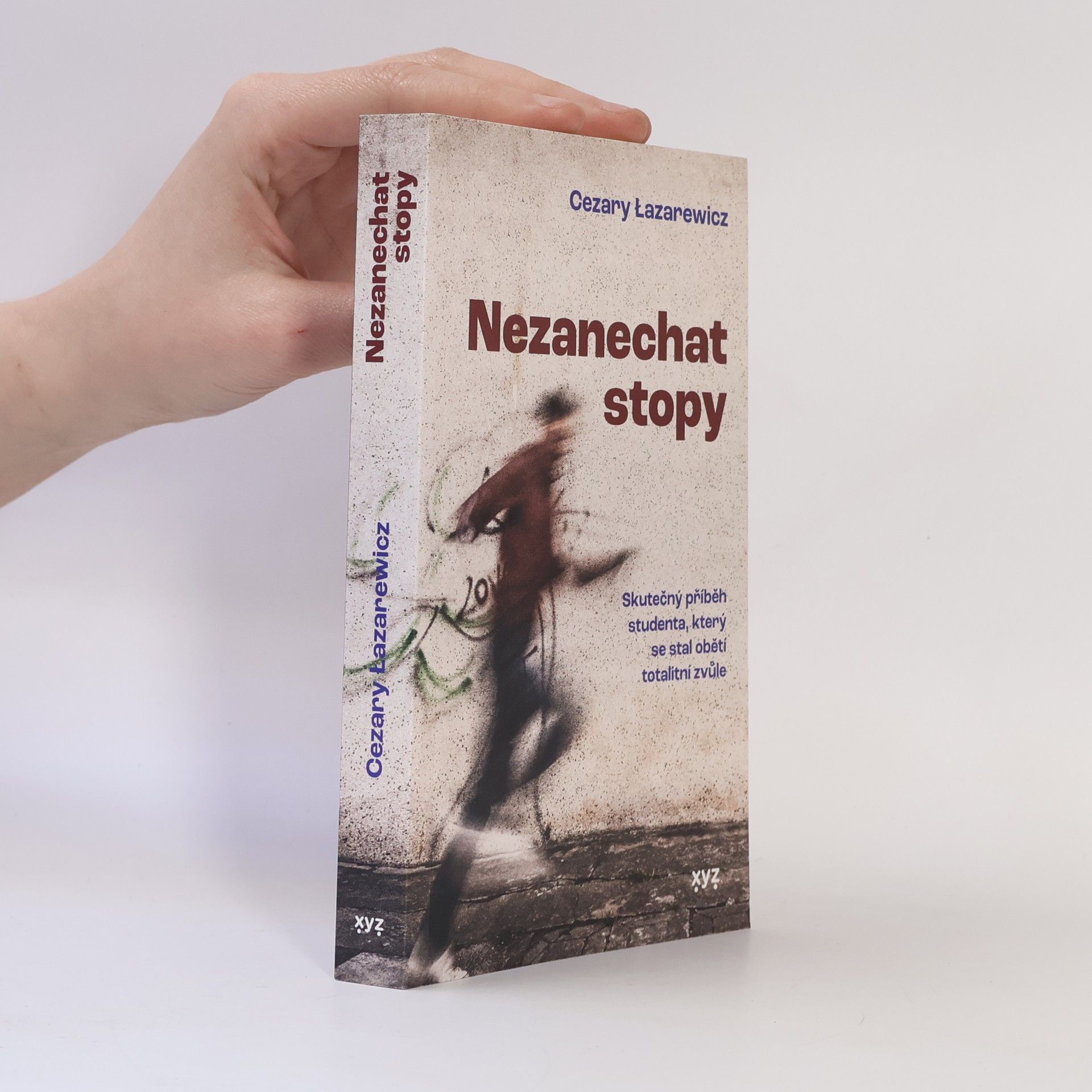 Cezary Łazarewicz Nezanechat stopy: Skutečný příběh studenta, který se stal obětí totalitní zvůle