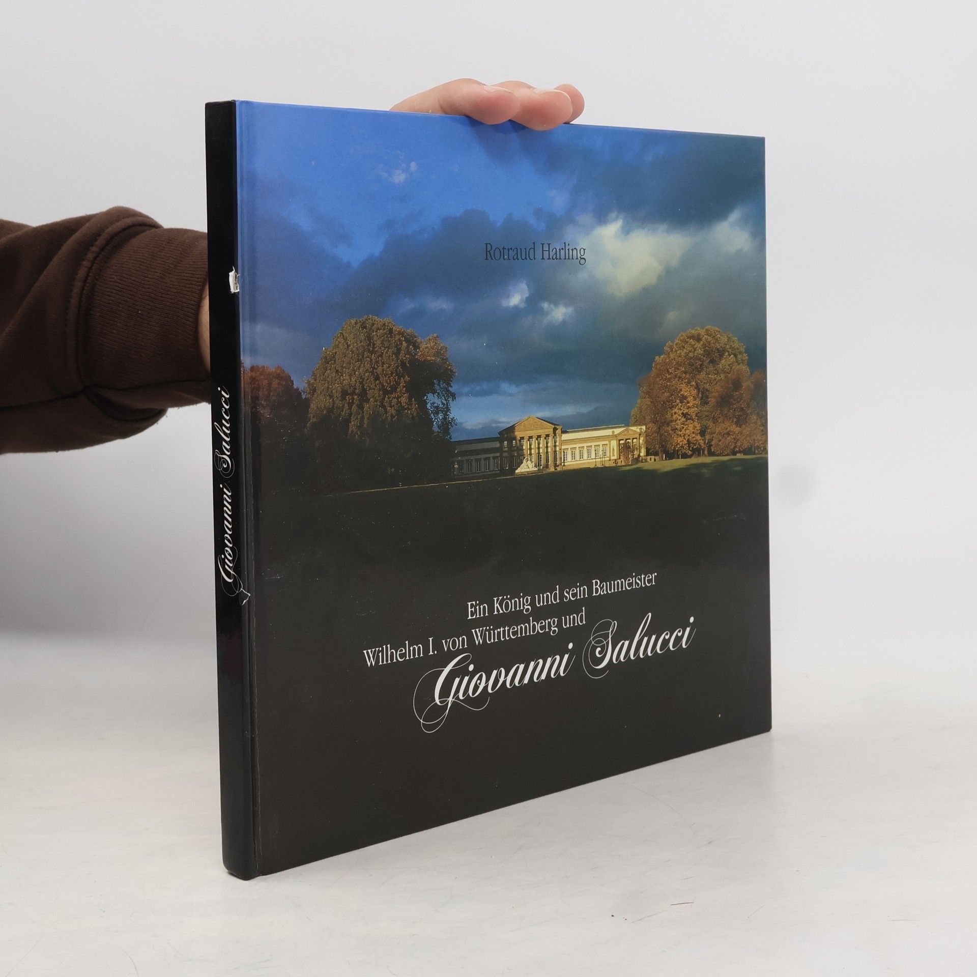 Rotraud Harling Ein König und sein Baumeister, Wilhelm I. von Württemberg und Giovanni Salucci