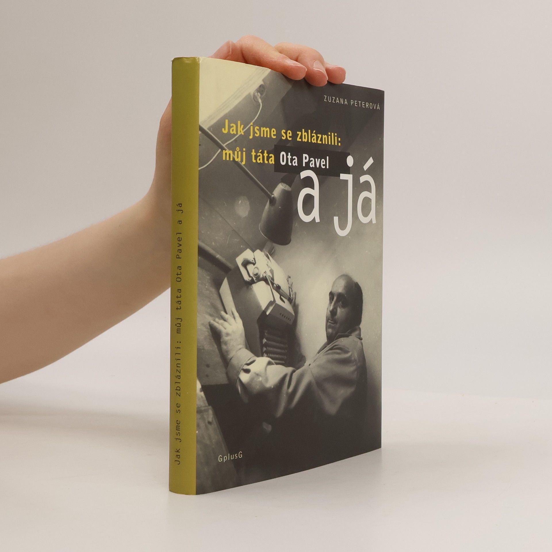 Zuzana Peterová Jak jsme se zbláznili: můj táta Ota Pavel a já