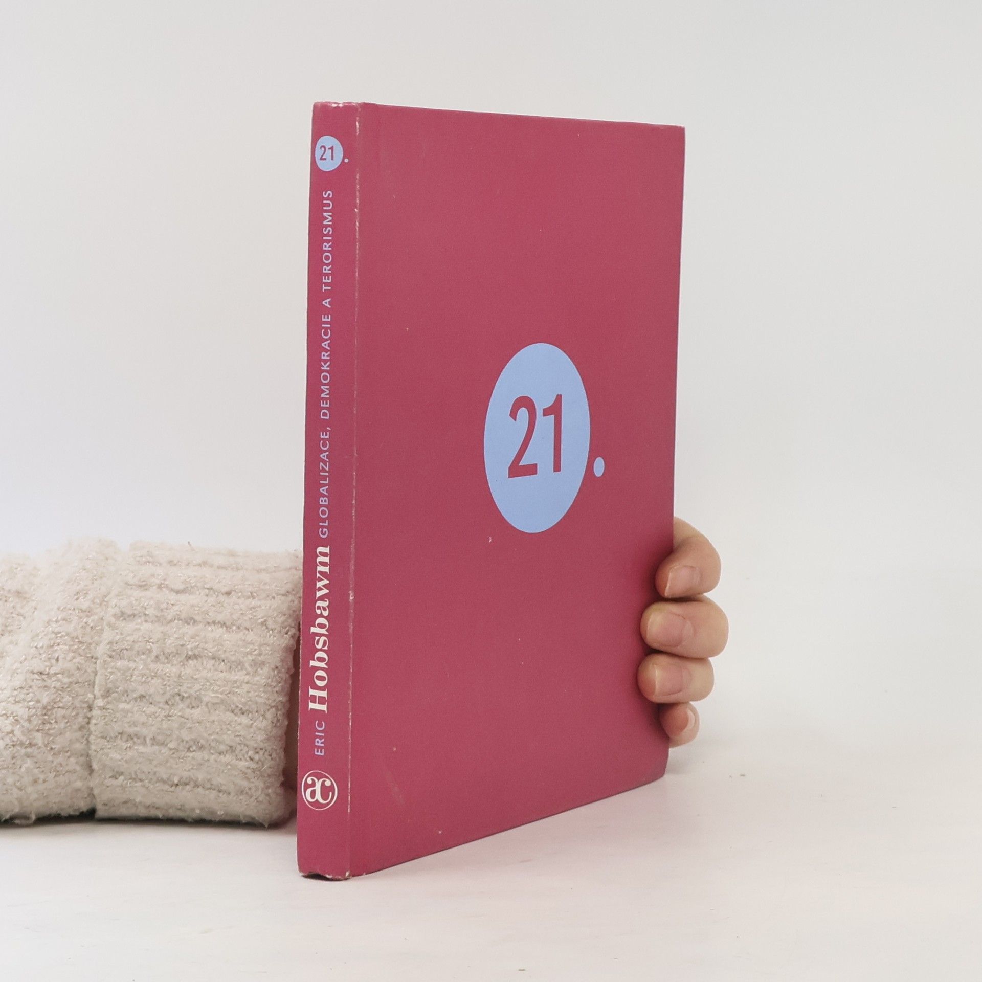 Eric Hobsbawm Globalizace, demokracie a terorismus