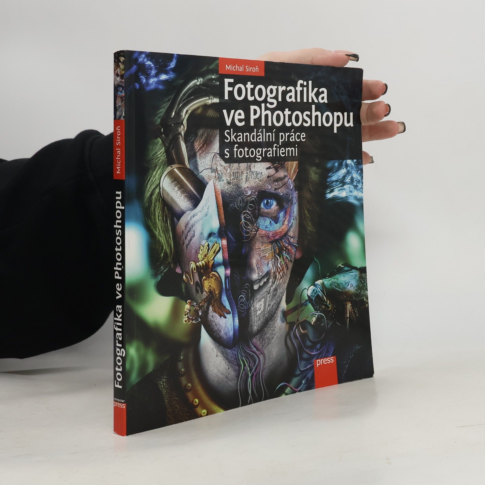 Michal Siroň Fotografika ve Photoshopu : skandální práce s fotografiemi