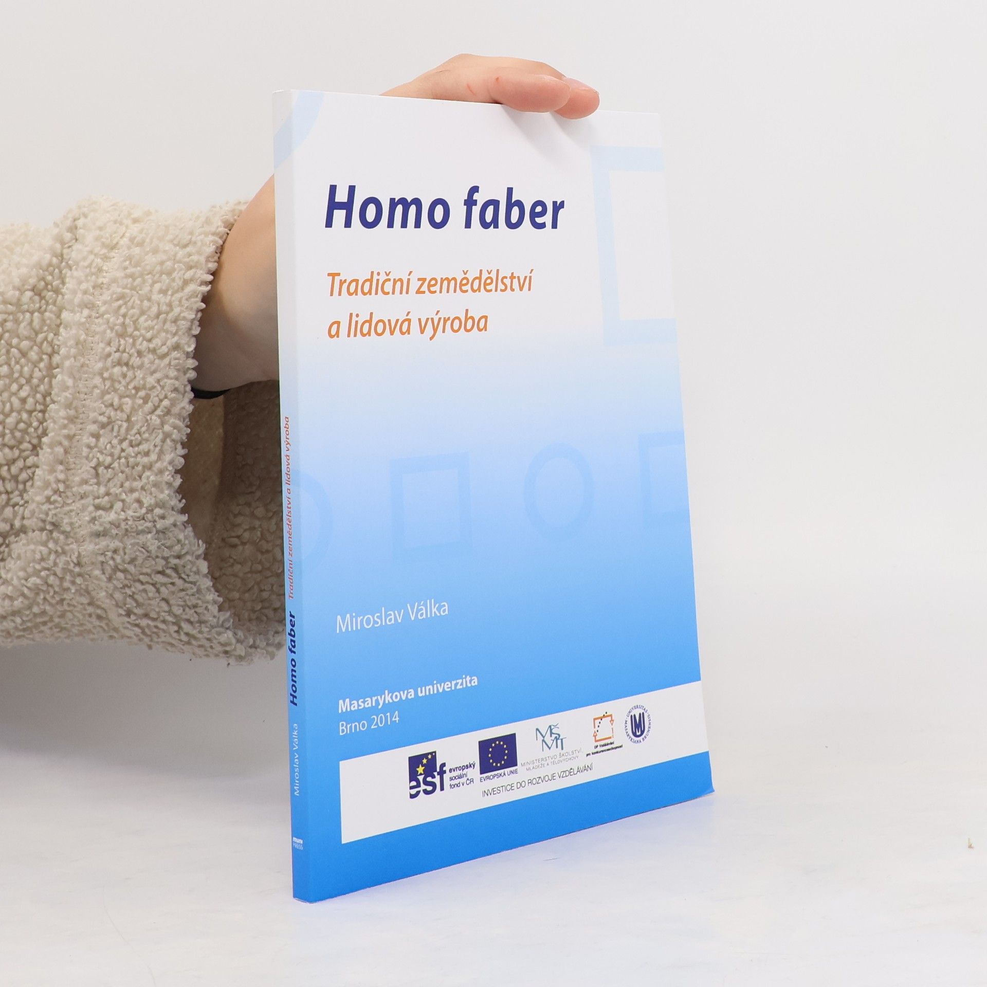 Miroslav Válka Homo faber: tradiční zemědělství a lidová výroba