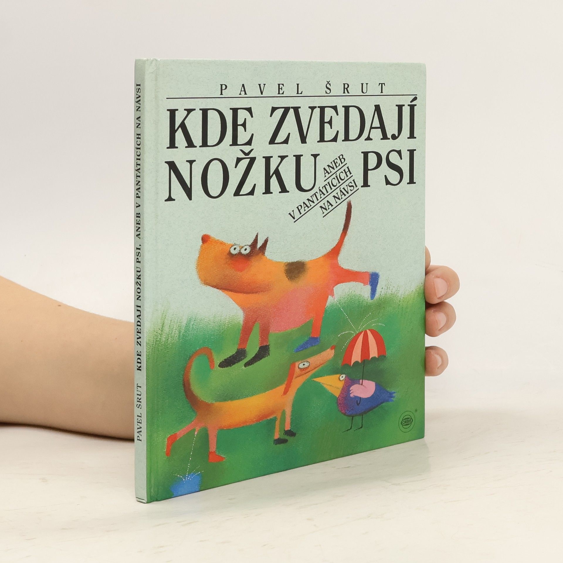 Pavel Šrut Kde zvedají nožku psi, aneb, v Pantáticích na návsi