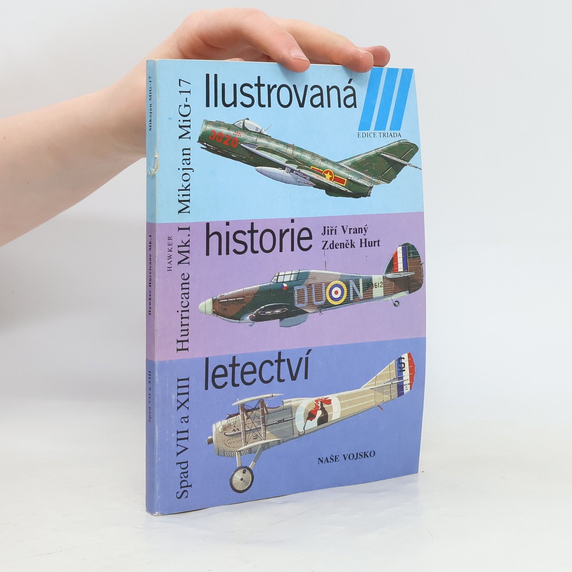 Kolektiv autorů Ilustrovaná historie letectví. Mikojan MiG-17 ; Hawker Hurricane Mk. I ; Spad S VII